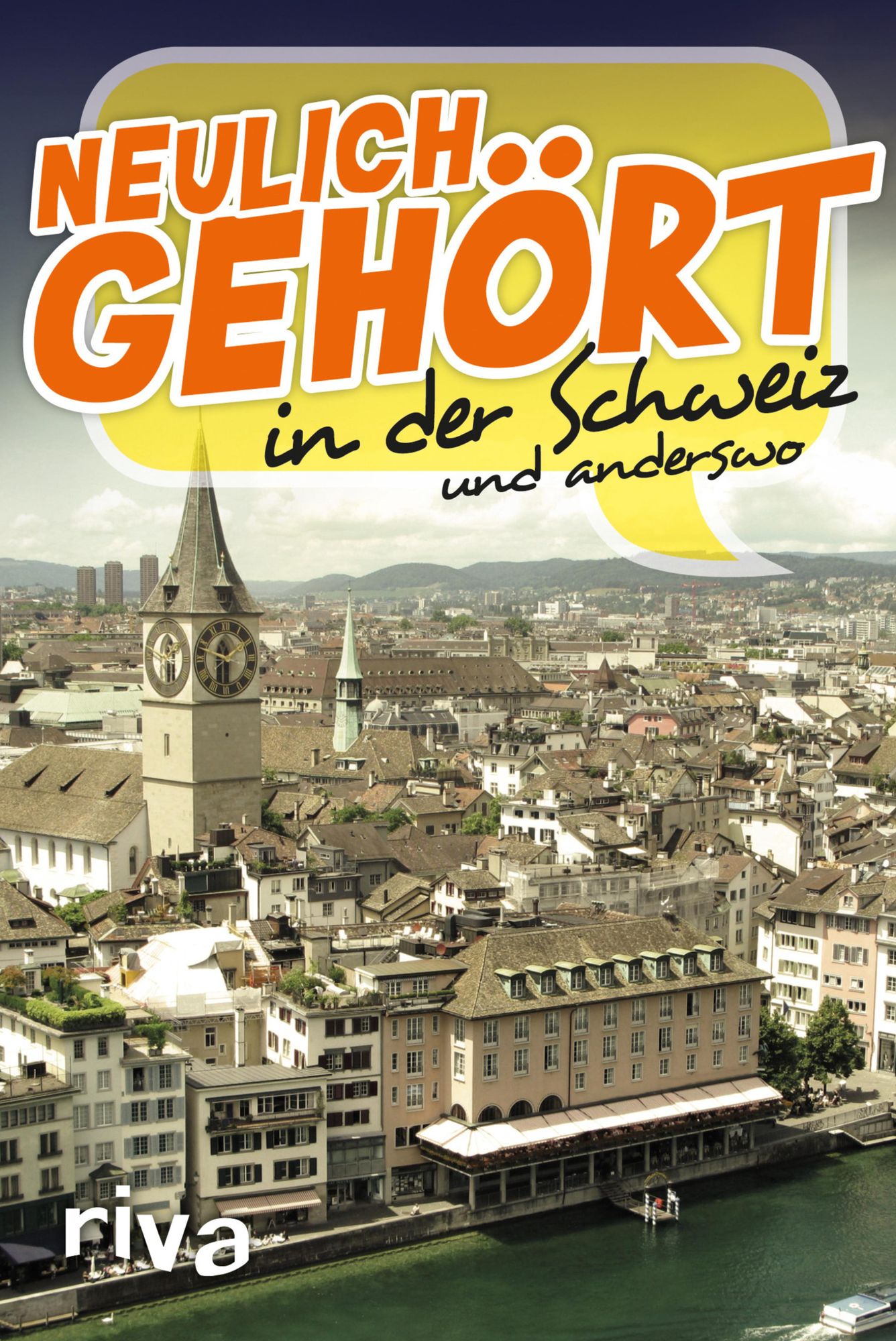 Neulich gehört in der Schweiz: und anderswo