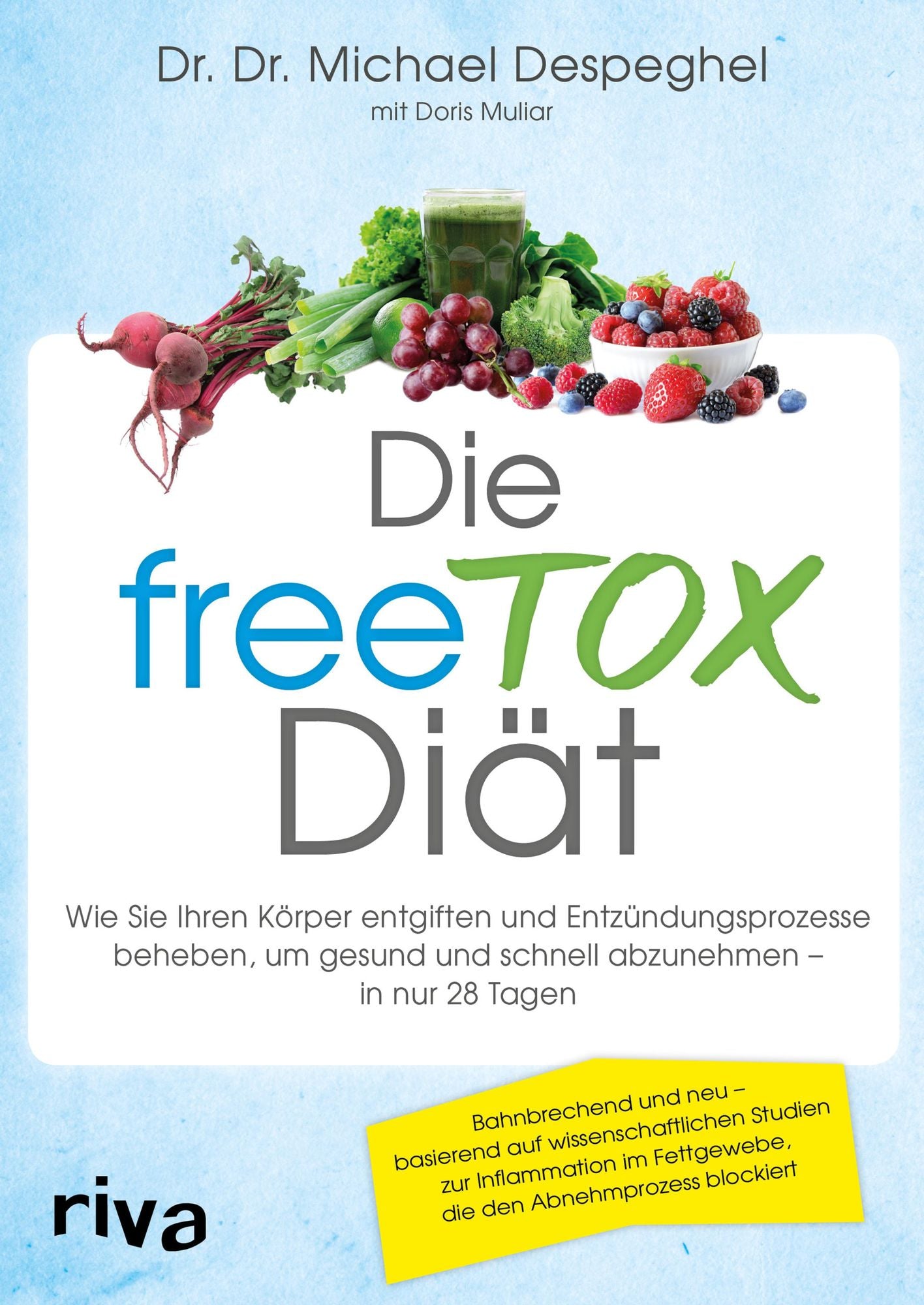 Die freeTOX-Diät: Wie Sie Ihren Körper entgiften und Entzündungsprozesse beheben, um gesund und schnell abzunehmen - in nur 28 Tagen