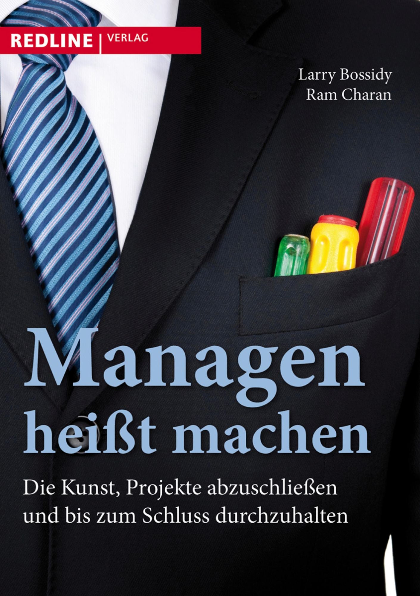 Managen heißt machen: Die Kunst Projekte abzuschließen und bis zum Schluß durchzuhalten