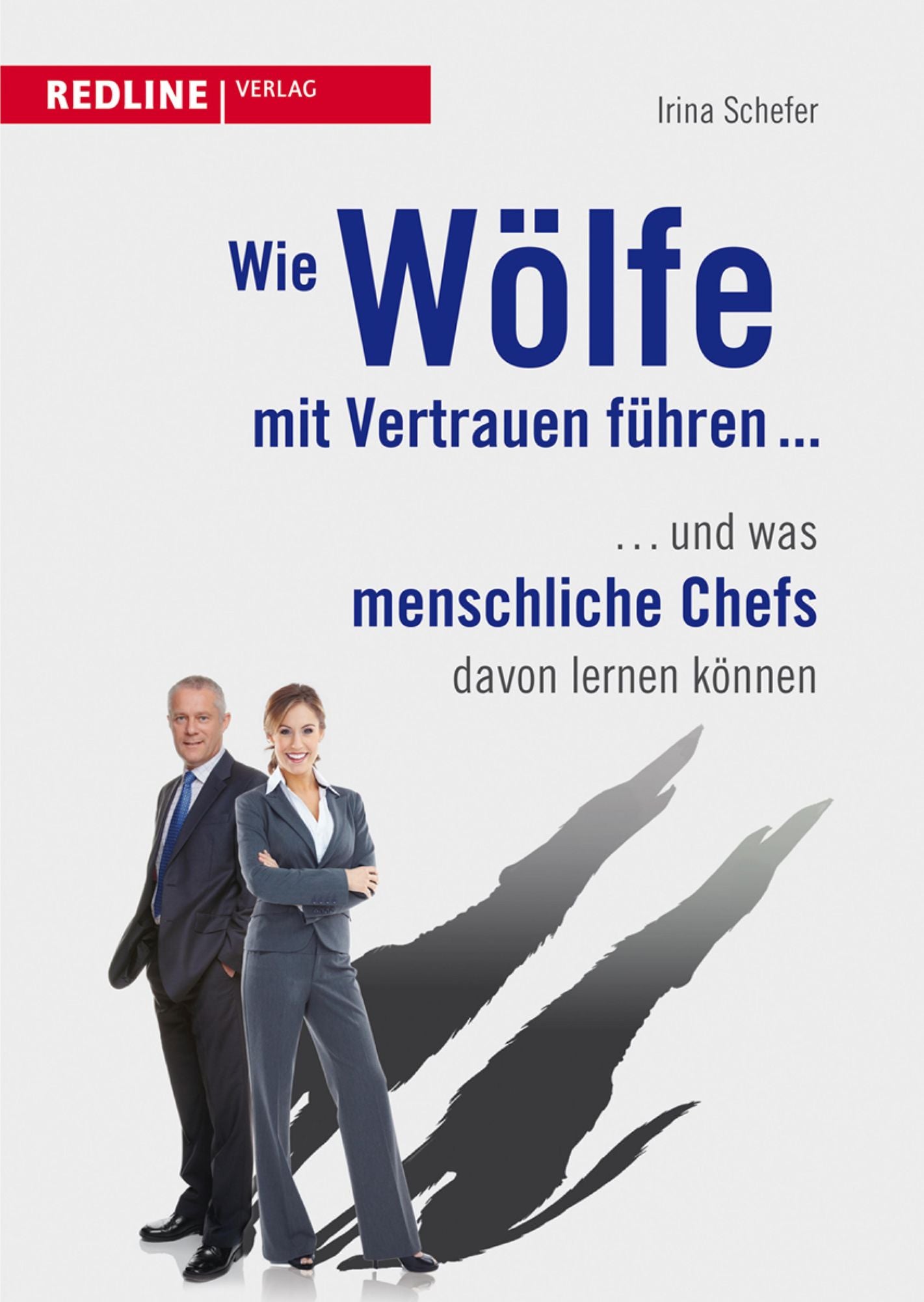 Wie Wölfe mit Vertrauen führen ...: ... und was menschliche Chefs davon lernen können