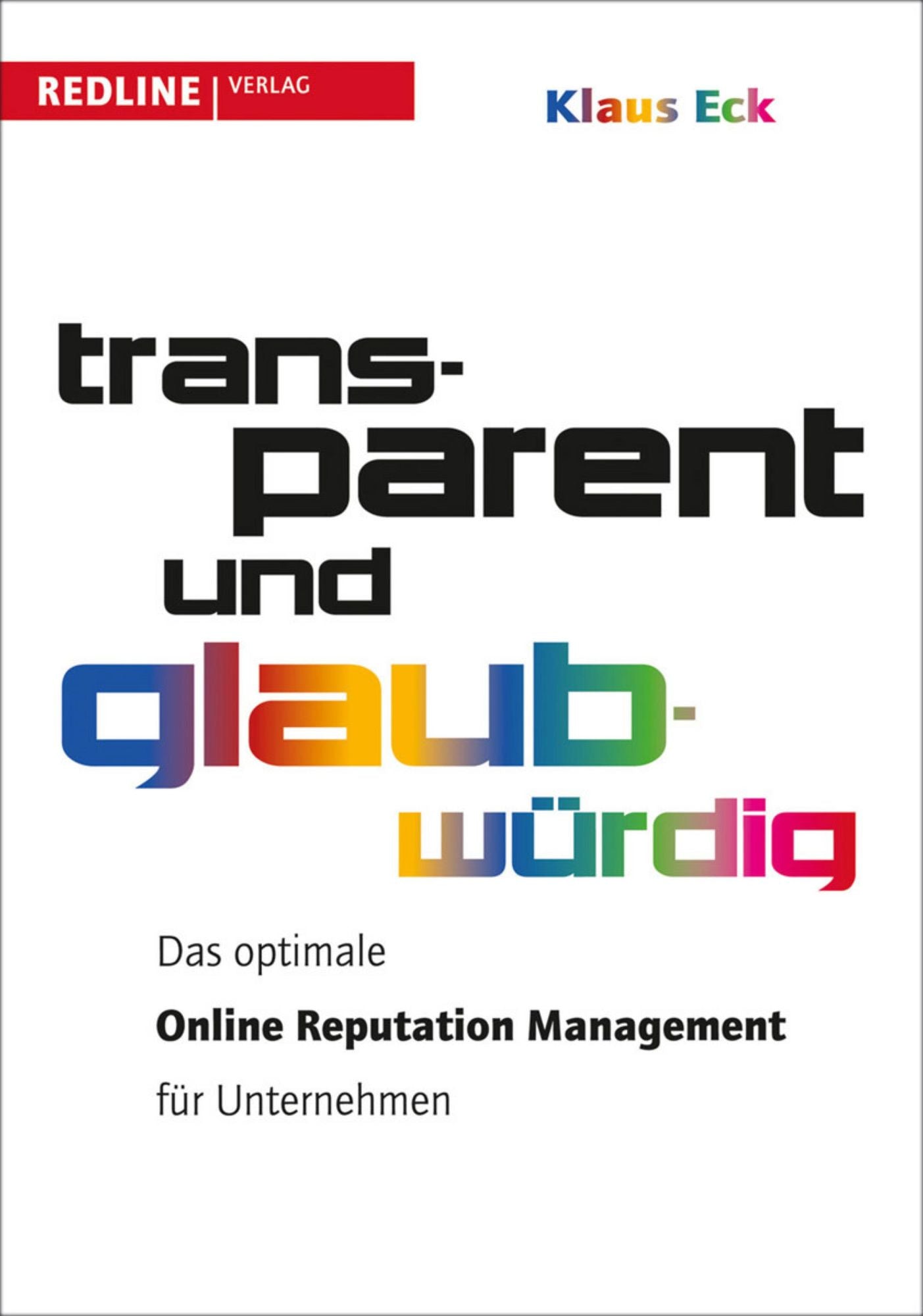 Transparent und glaubwürdig: Das optimale Online Reputation Managment für Unternehmen
