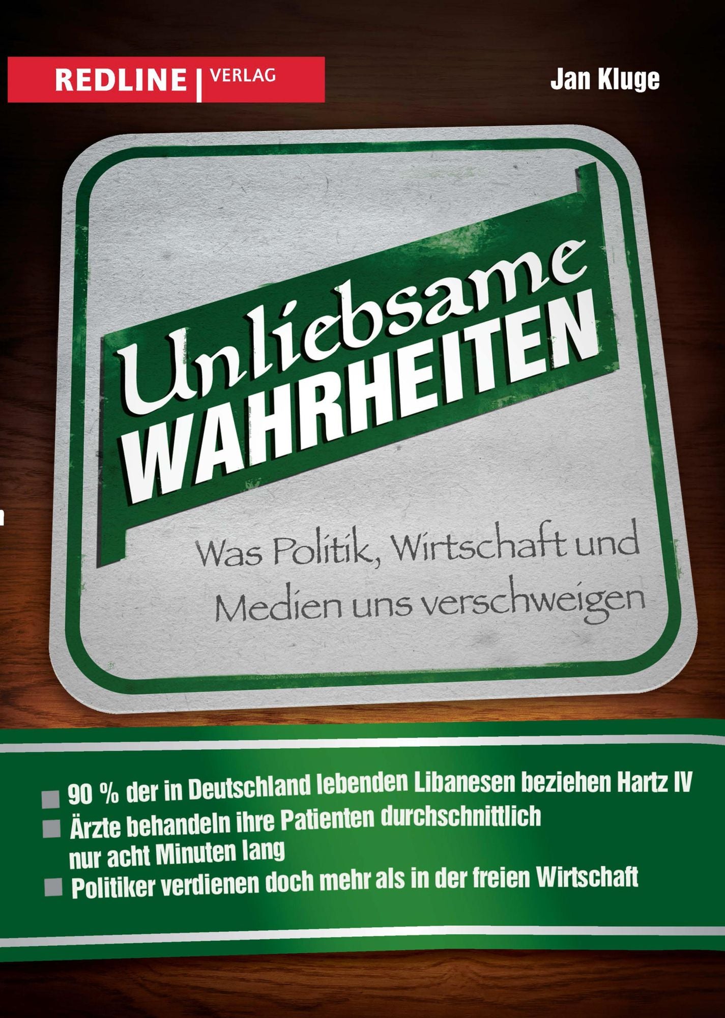 Unliebsame Wahrheiten: Was Politik, Wirtschaft und Medien uns verschweigen