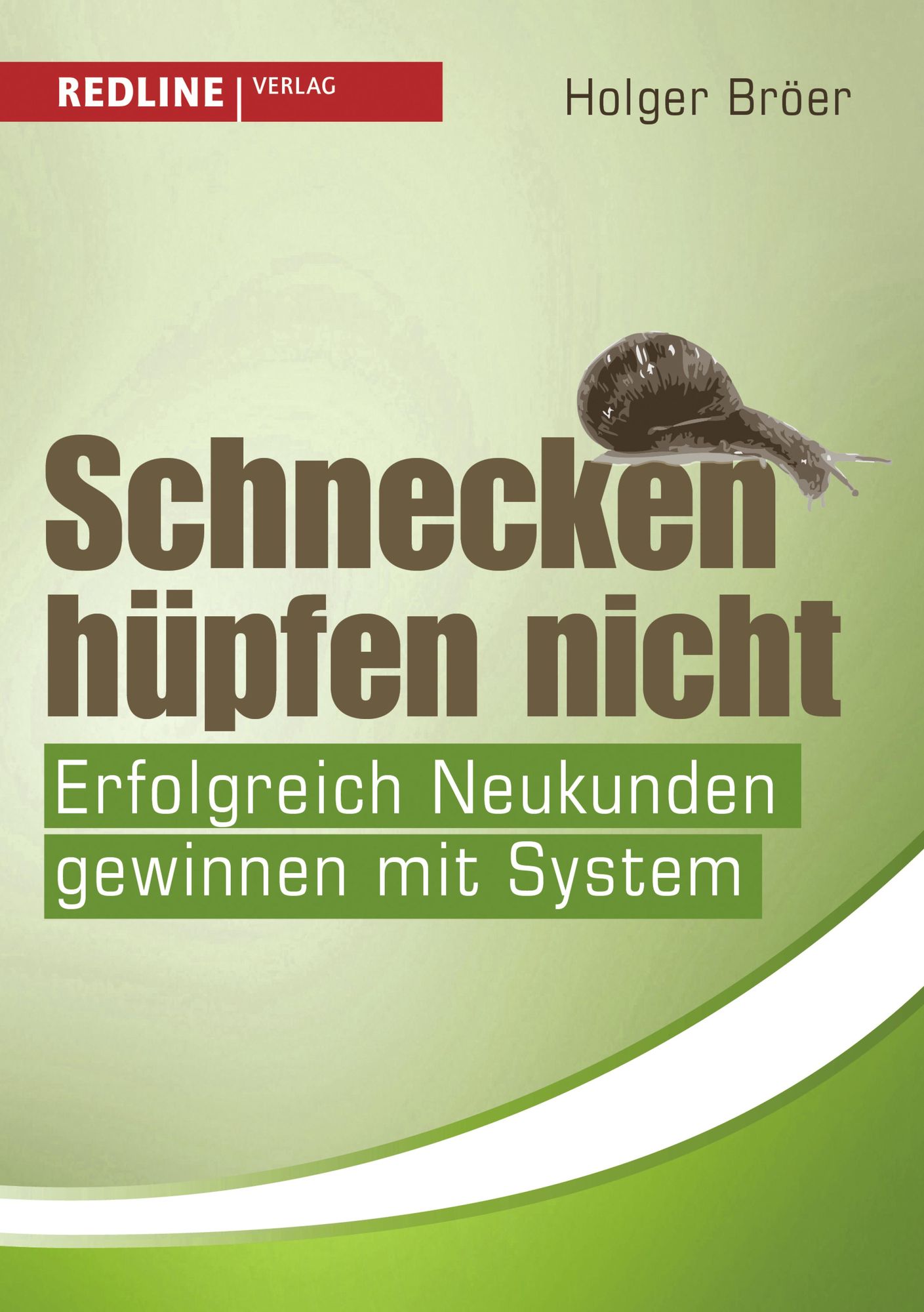 Schnecken hüpfen nicht: Erfolgeich Neukunden gewinnen mit System