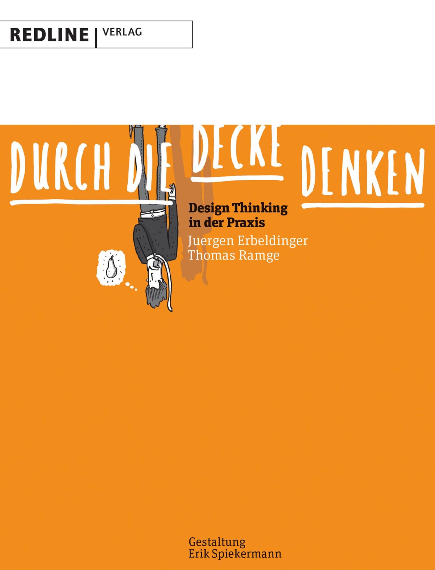 Durch die Decke denken: Design Thinking in der Praxis