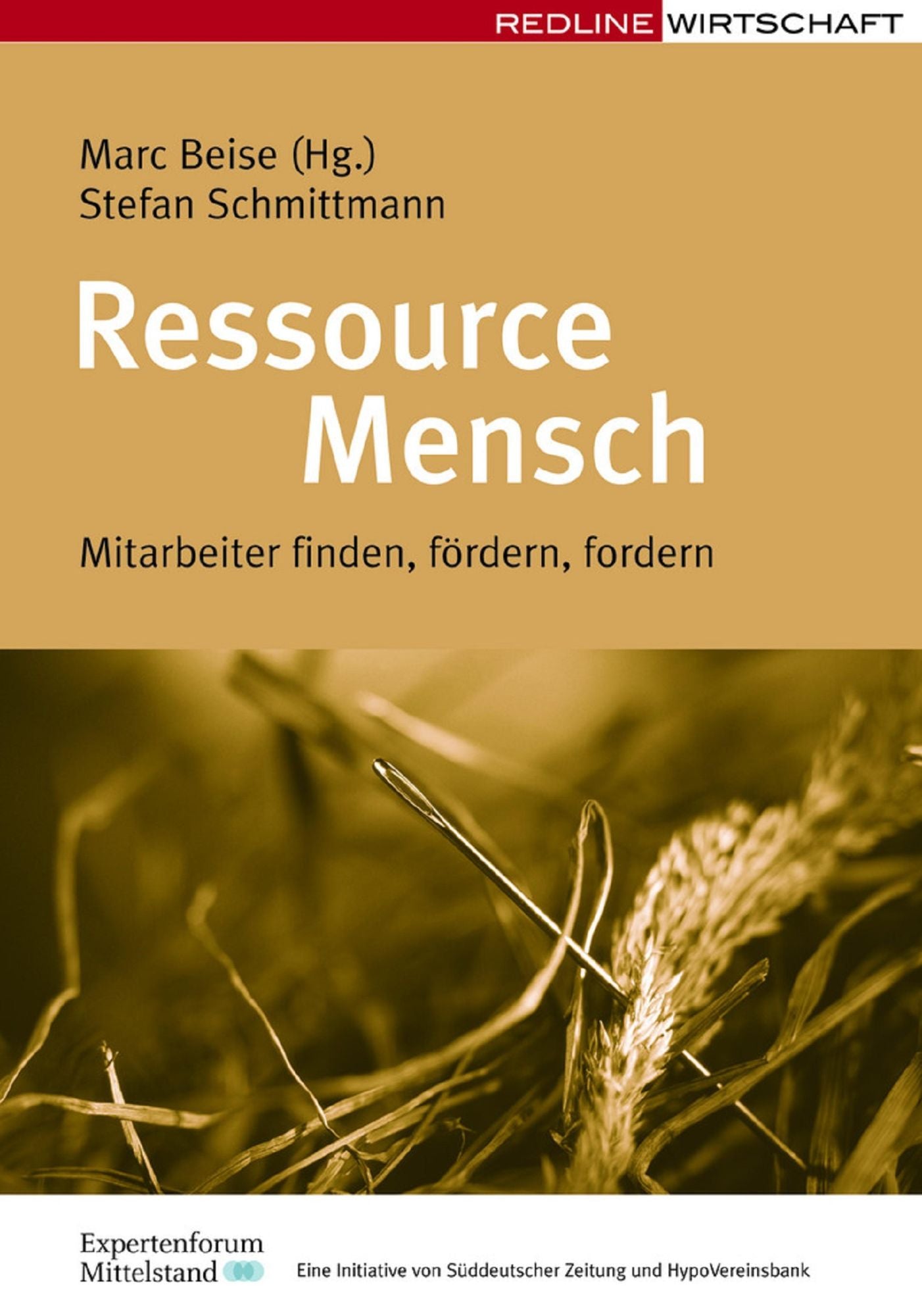 Ressource Mensch: Mitarbeiter finden, fördern, fordern