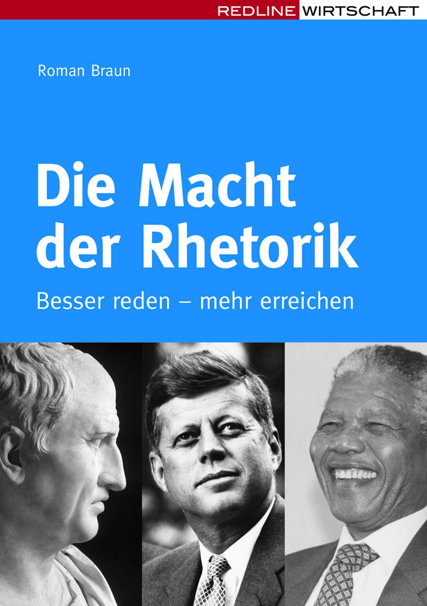 Die Macht der Rhetorik: Besser reden - mehr erreichen