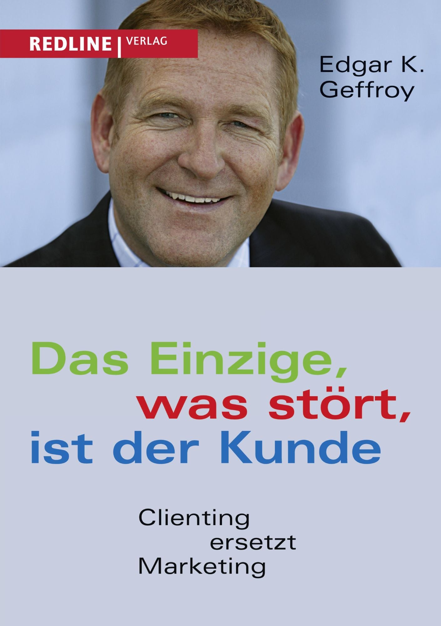Das Einzige, was stört, ist der Kunde: Clienting ersetzt Marketing
