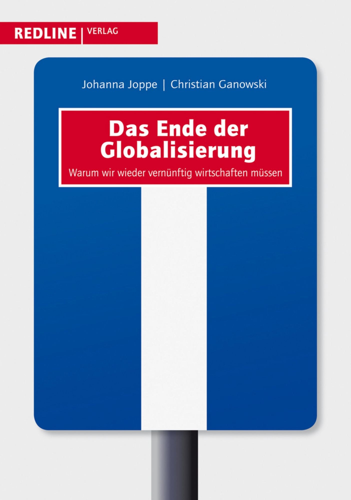 Das Ende der Globalisierung: Warum wir wieder vernünftig wirtschaften müssen