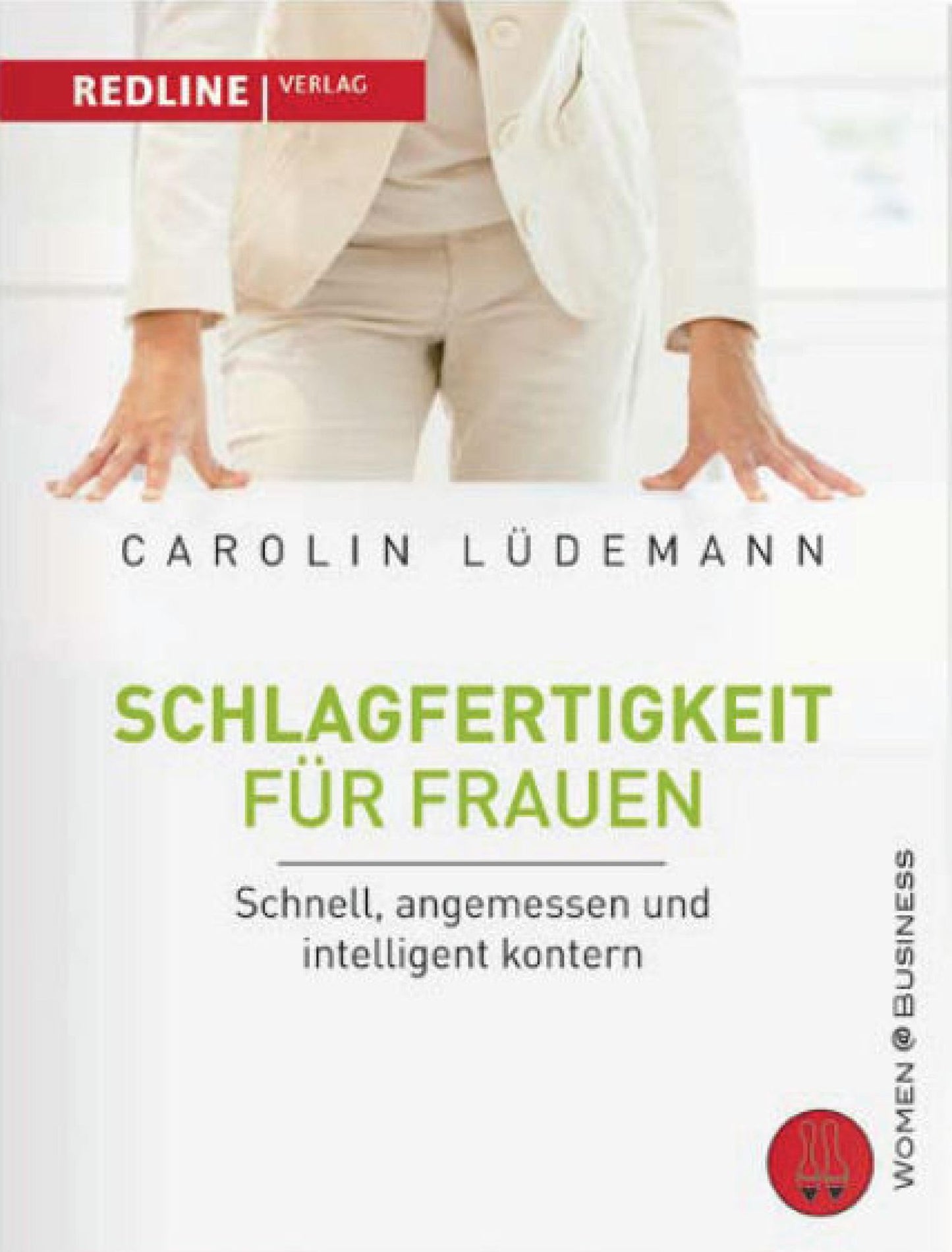 Schlagfertigkeit für Frauen: Schnell, angemessen und intelligent kontern