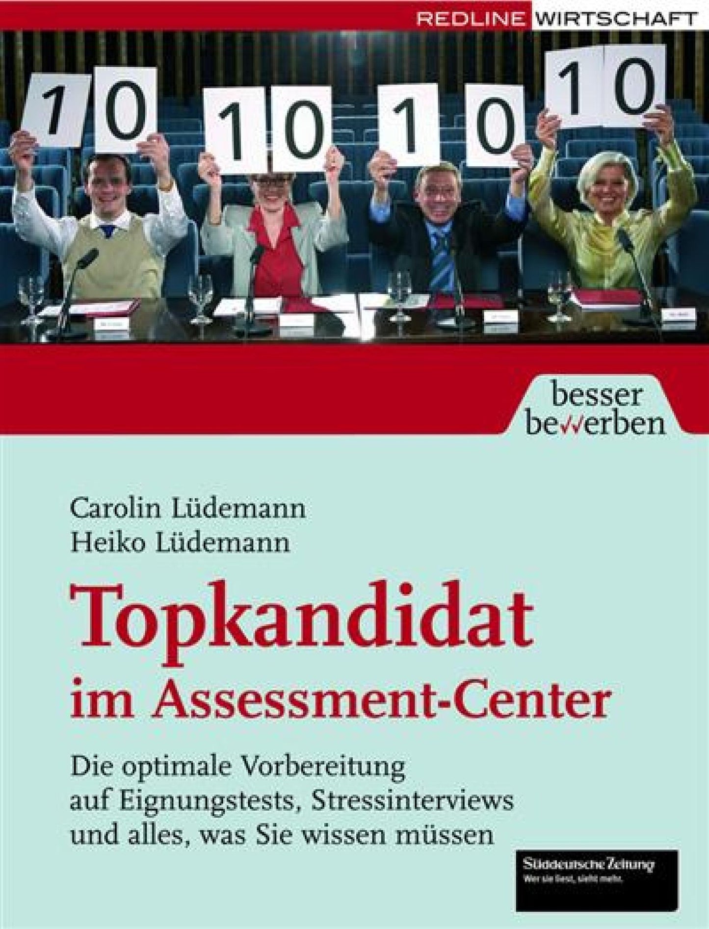 Topkandidat im Assessment-Center: Die optimale Vorbereitung auf Eignungstests, Stressinterviews und alles, was Sie wissen müssen