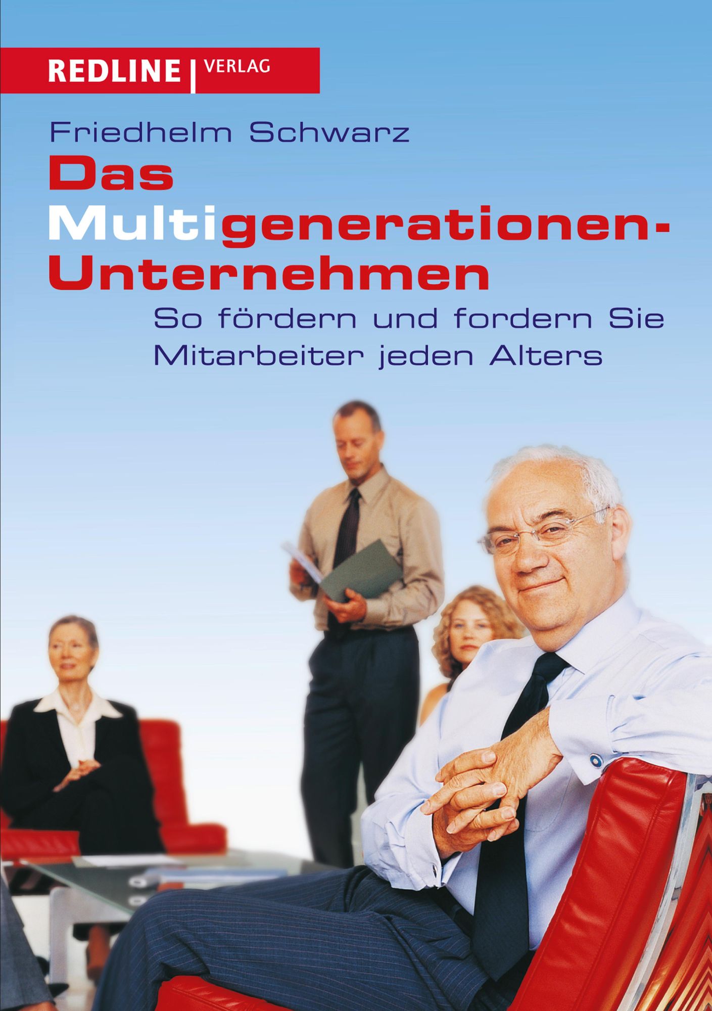 Das Multigenerationen-Unternehmen: So fördern und fordern Sie Mitarbeiter jeden Alters