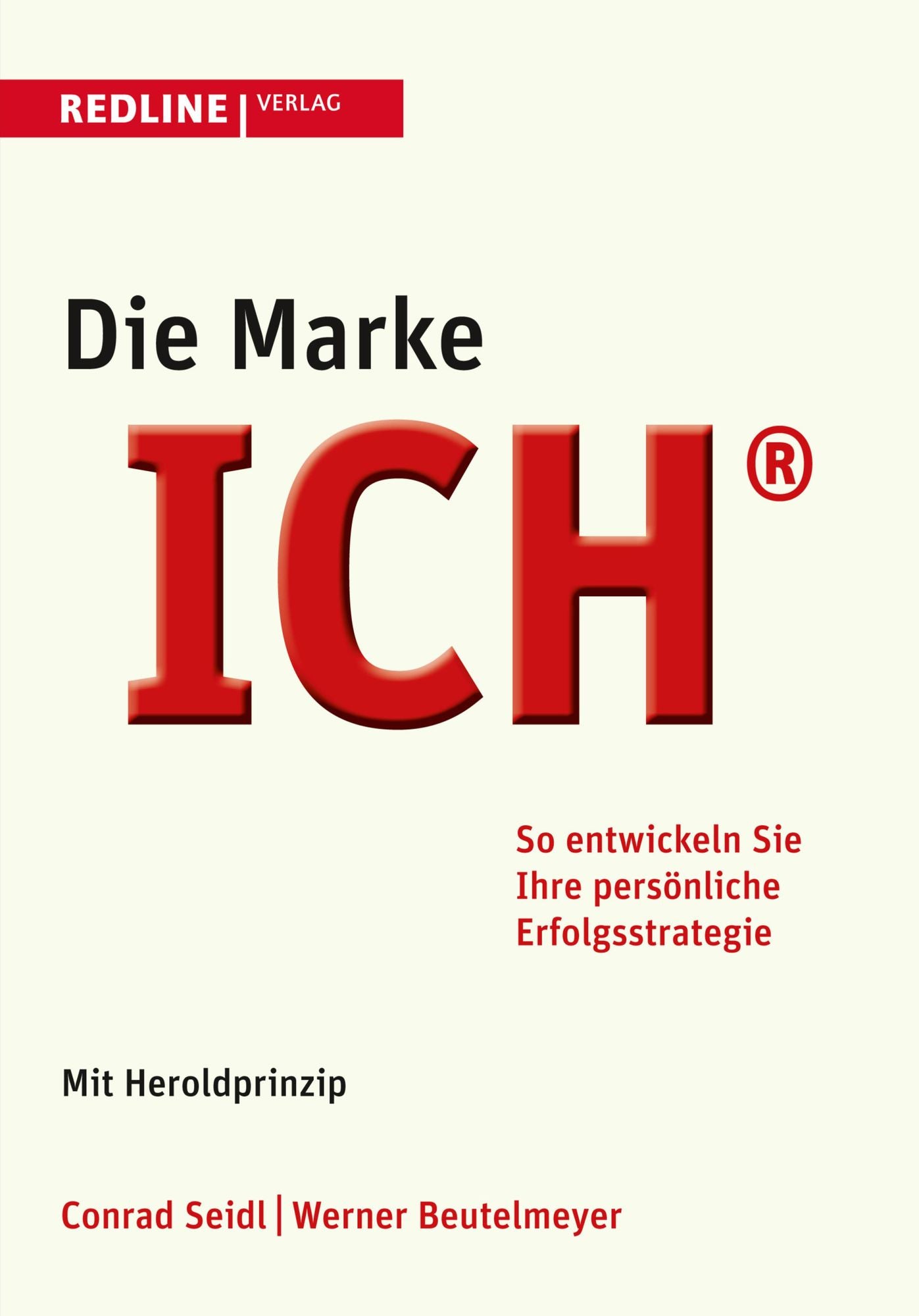 Die Marke ICH: So entwickeln Sie Ihre persönliche Erfolgsstrategie - Mit Herold-Prinzip