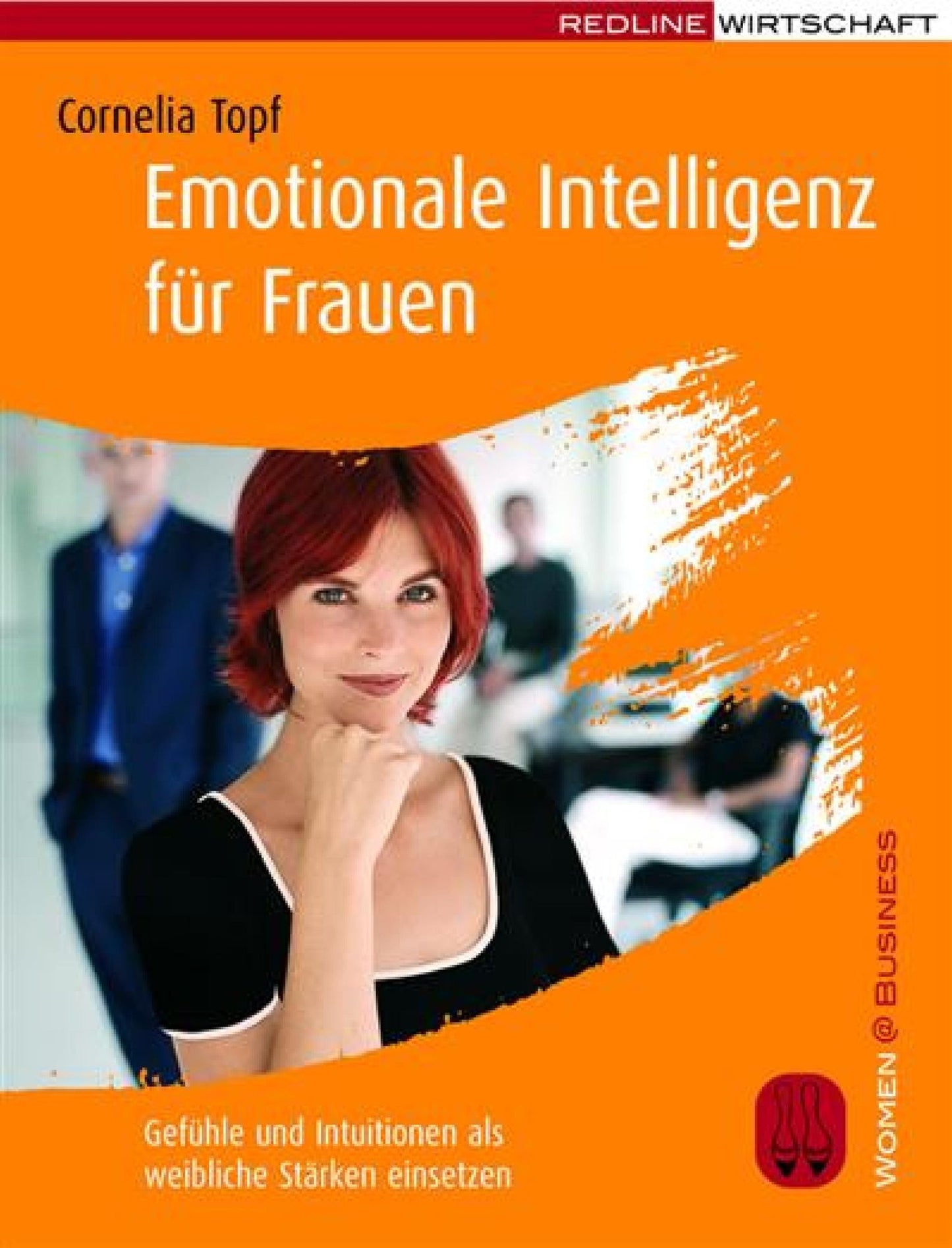 Emotionale Intelligenz für Frauen: Gefühle und Intuitionen als weibliche Stärken einsetzen