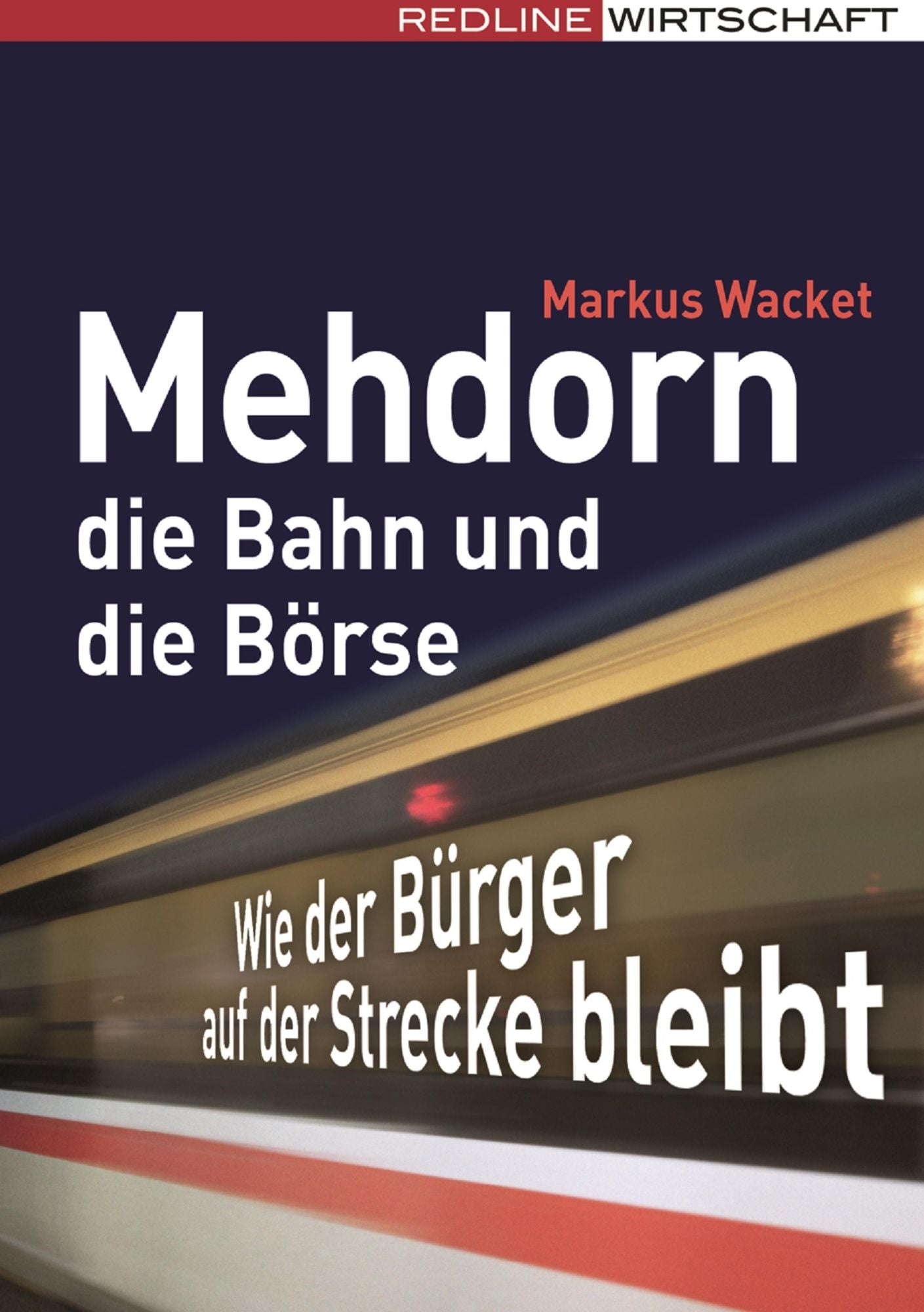 Mehdorn, die Bahn und die Börse: Wie der Bürger auf der Strecke bleibt