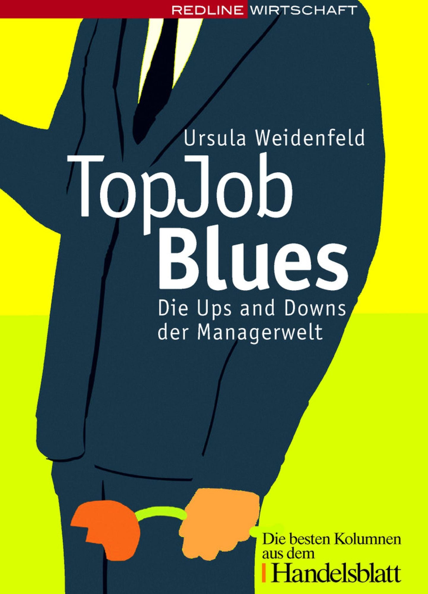 Top Job Blues: Die Ups and Downs der Managerwelt Die besten Kolumnen aus dem Handelsblatt