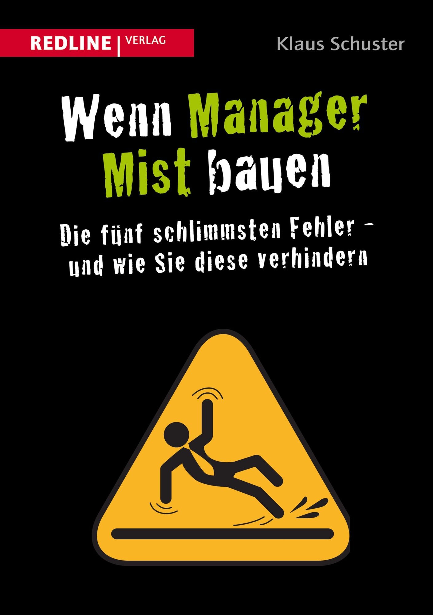 Wenn Manager Mist bauen: Die fünf schlimmsten Fehler - und wie Sie diese verhindern