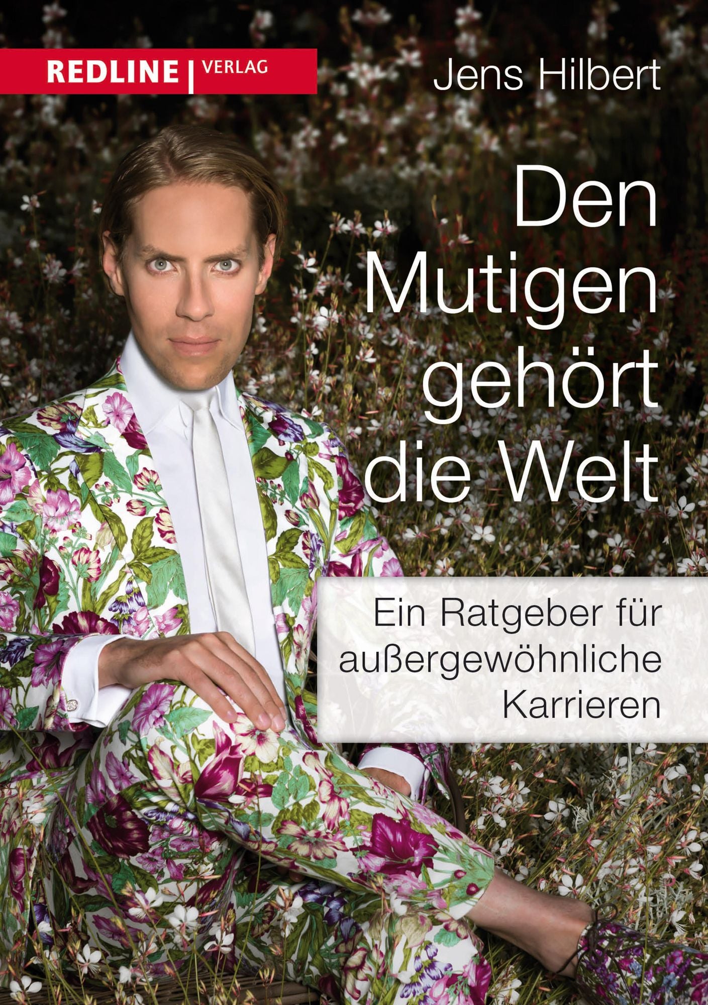 Den Mutigen gehört die Welt: Der Ratgeber für außergewöhnliche Karrieren