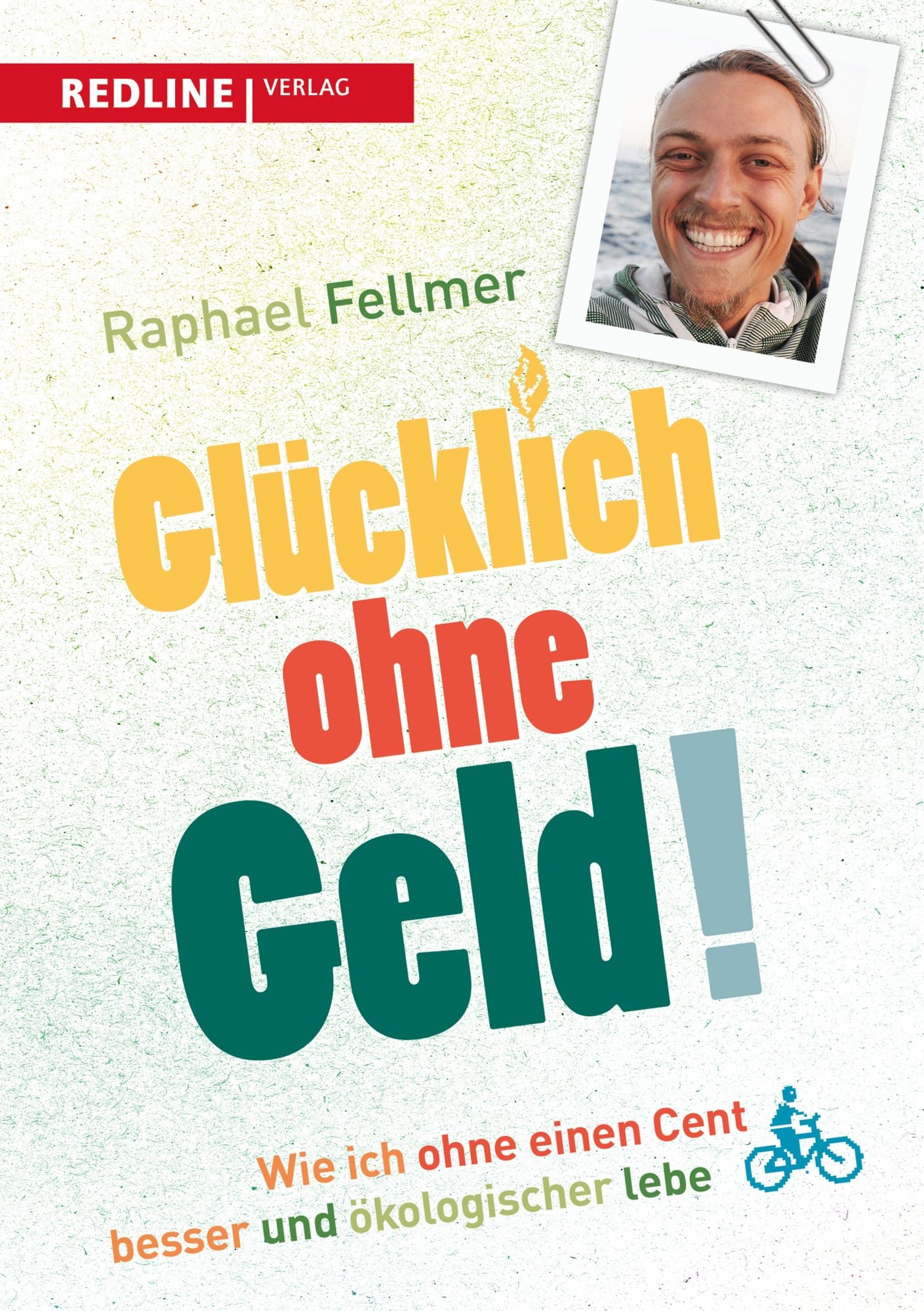 Glücklich ohne Geld!: Wie ich ohne einen Cent besser und ökologischer lebe - Unterstützer-Edition