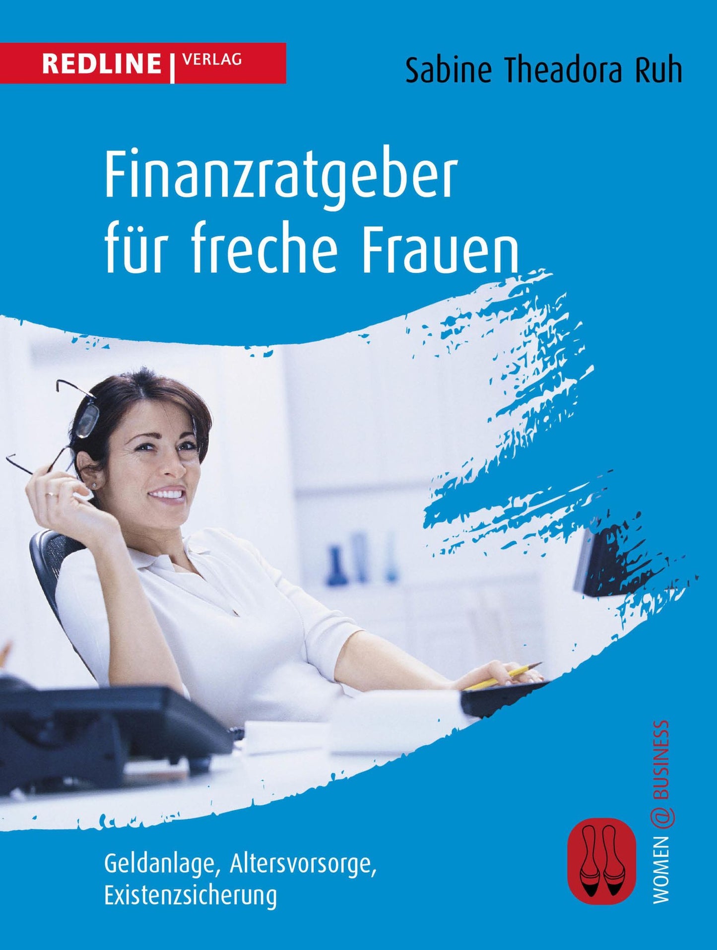 Finanzratgeber für freche Frauen: Geldanlage, Altersvorsorge, Existenzsicherung