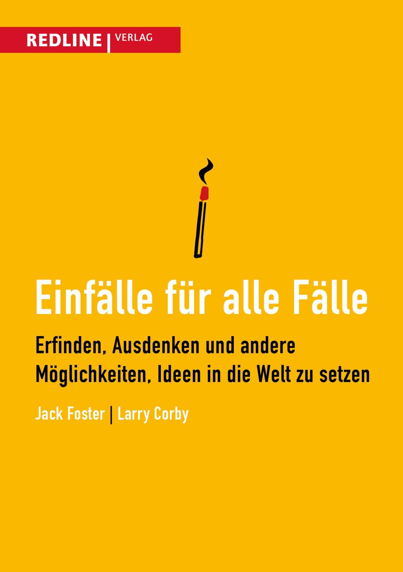 Einfälle für alle Fälle: Erfinden, Ausdenken und andere Möglichkeiten, Ideen in die Welt zu setzen
