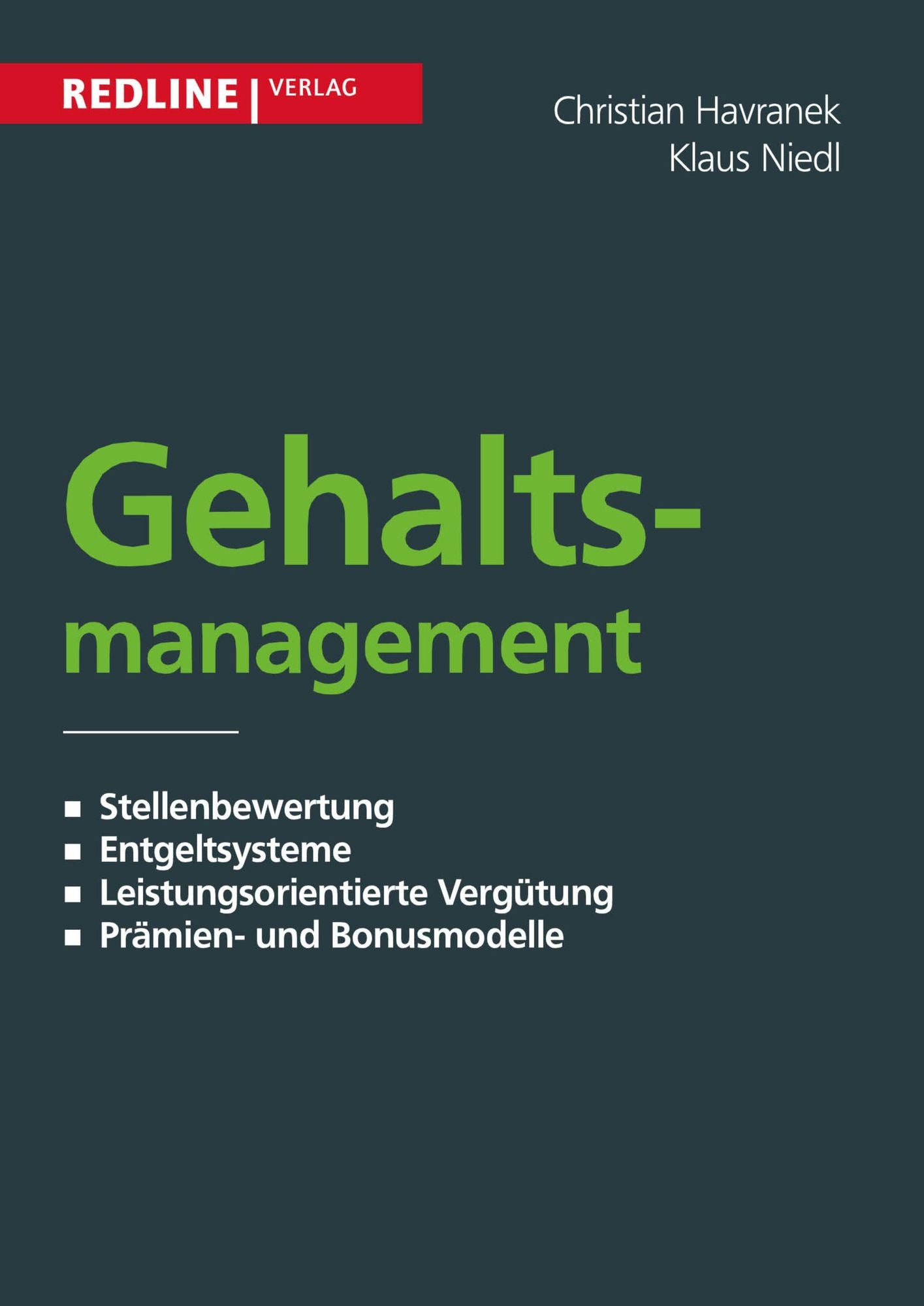 Gehaltsmanagement: Stellenbewertung - Entgeltsysteme - Leistungsorientierte Vergütung - Prämien- und Bonusmodelle