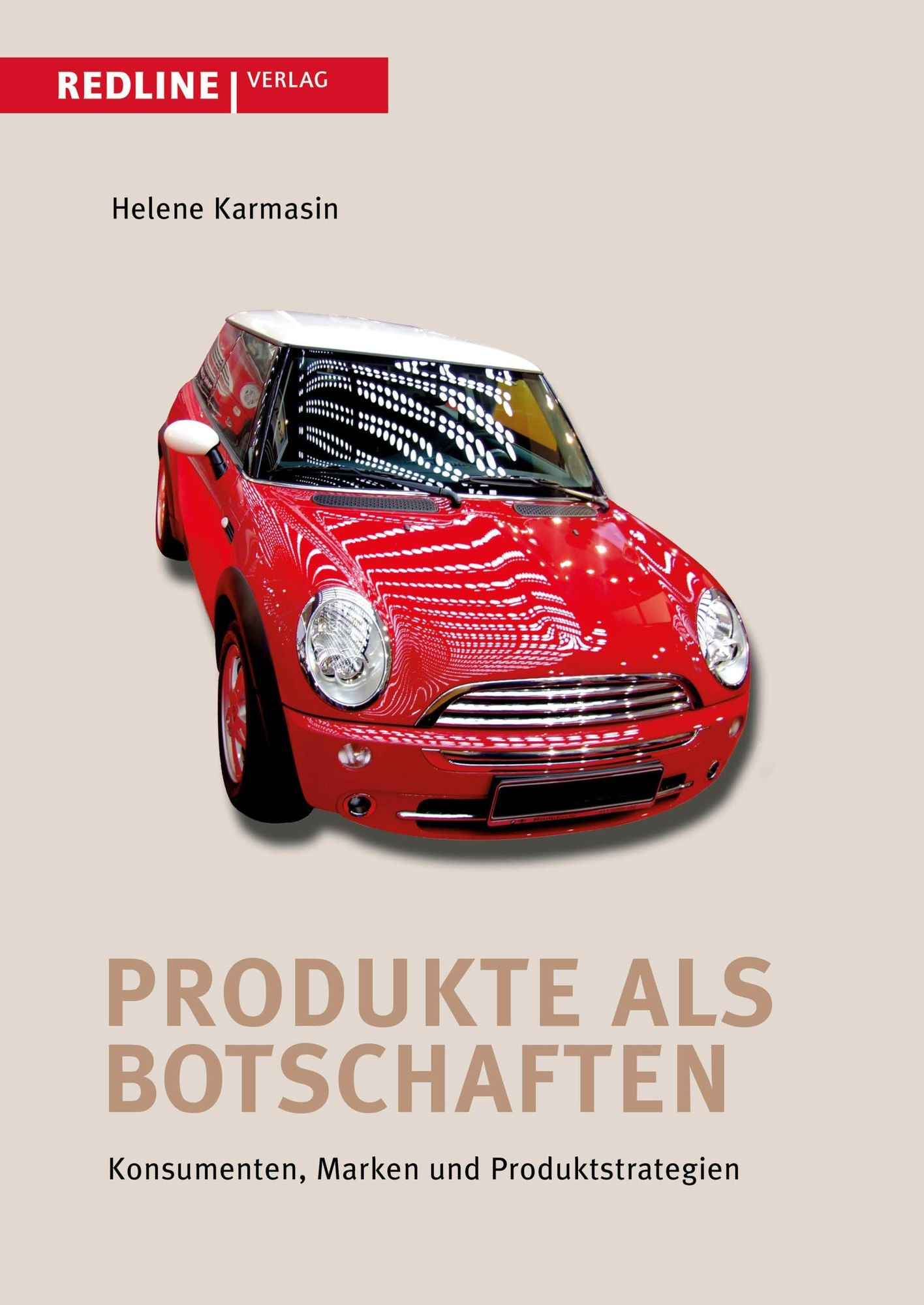Produkte als Botschaften: Konsumenten, Marken und Produktstrategien