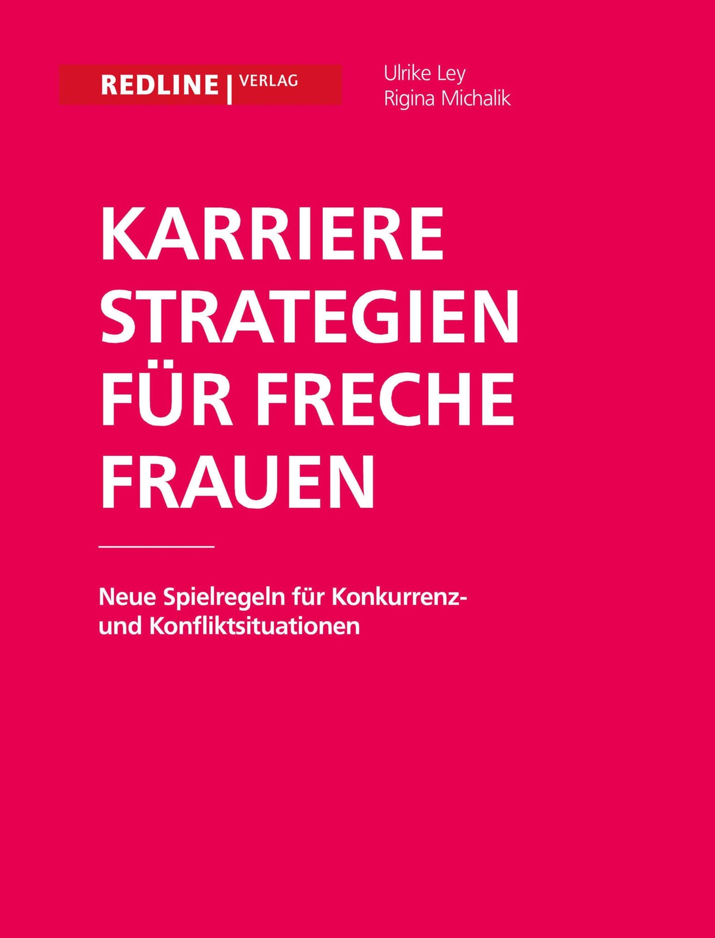 Karrierestrategien für freche Frauen: Neue Spielregeln für Konkurrenz- und Konfliktsituationen