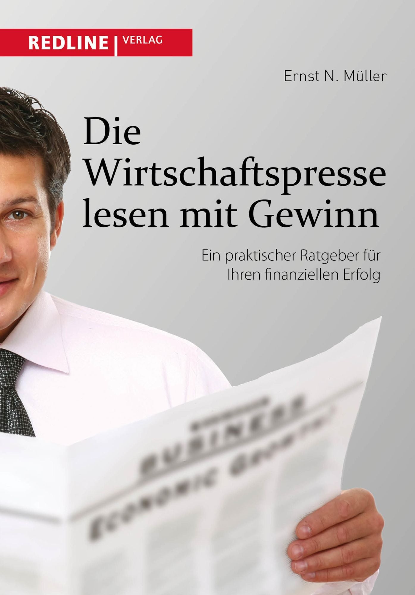 Die Wirtschaftspresse lesen mit Gewinn: Ein praktischer Ratgeber für Ihren finanziellen Erfolg