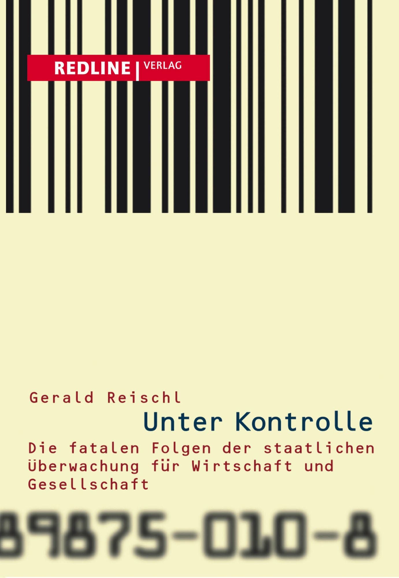 Unter Kontrolle: Die fatalen Folgen der staatlichen Überwachung für Wirtschaft und Gesellschaft