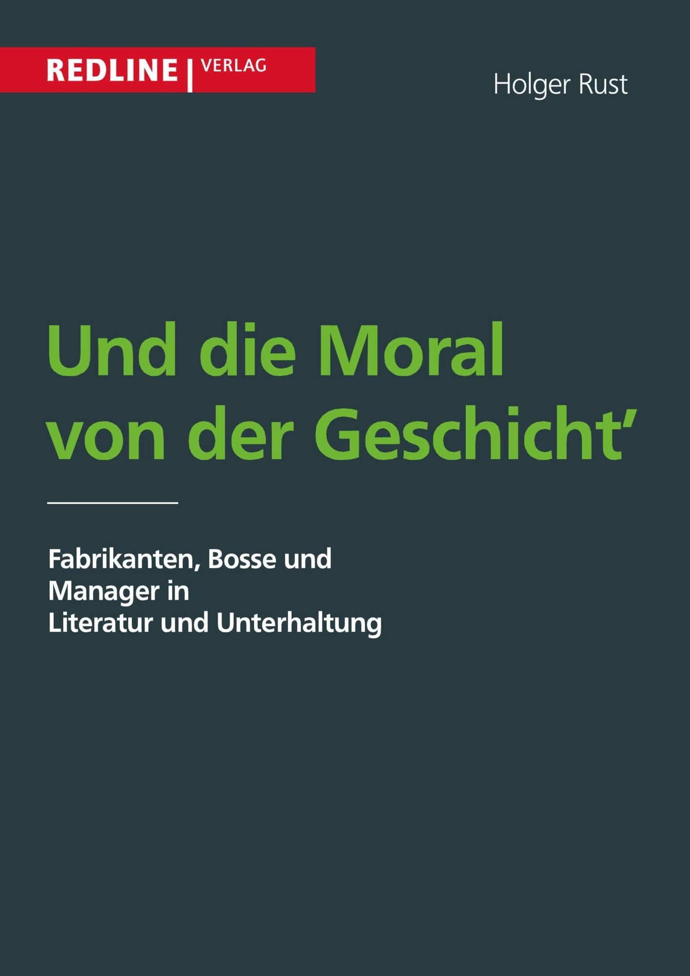 Und die Moral von der Geschicht': Fabrikanten, Bosse und Manager in Literatur und Unterhaltung