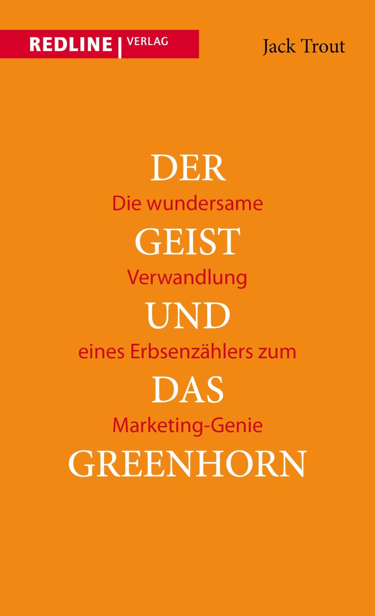 Der Geist und das Greenhorn: Die wundersame Verwandlung eines Erbsenzählers zum Marketing-Genie