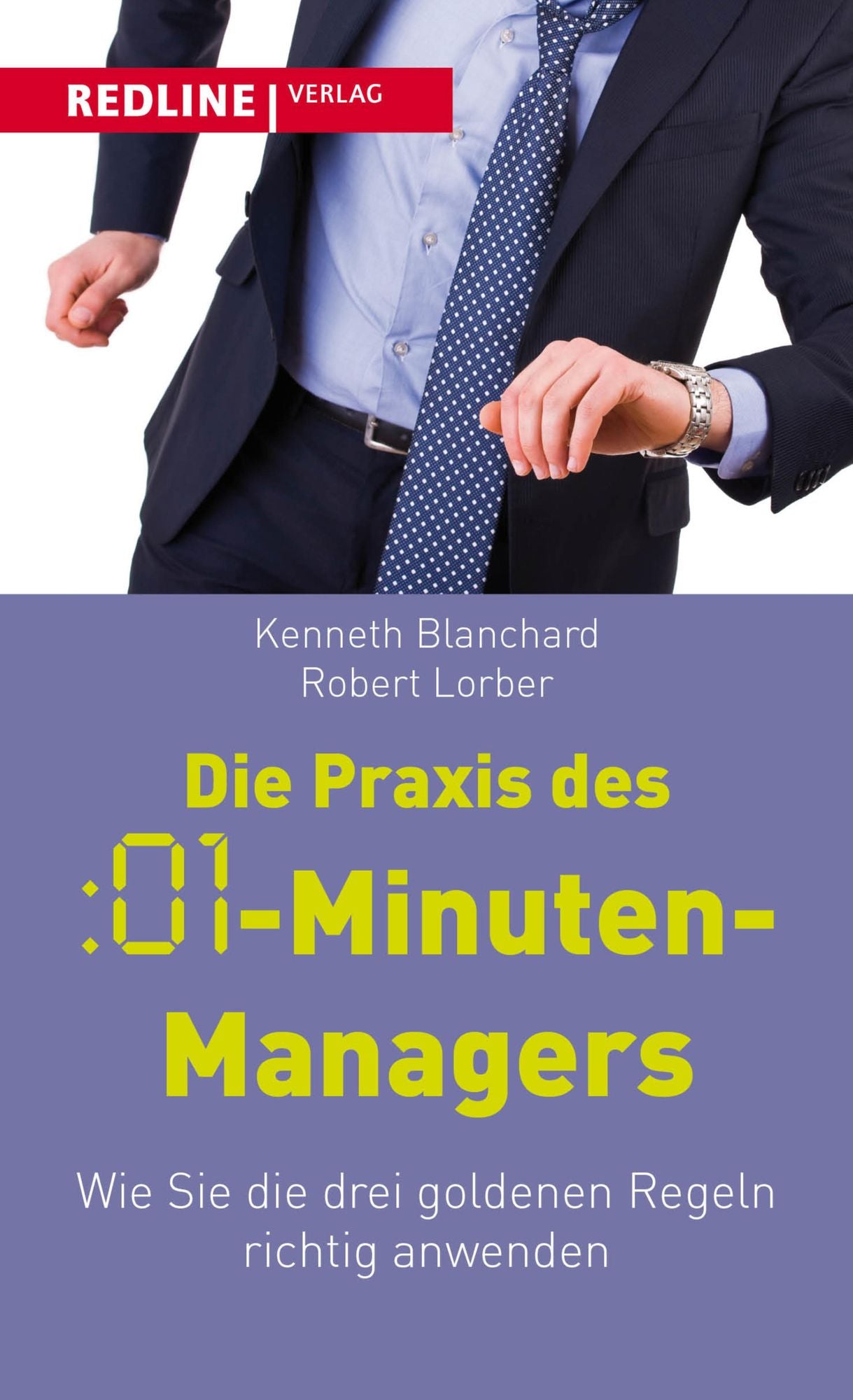 Die Praxis des :01-Minuten-Managers: Wie Sie die drei goldenen Regeln richtig anwenden