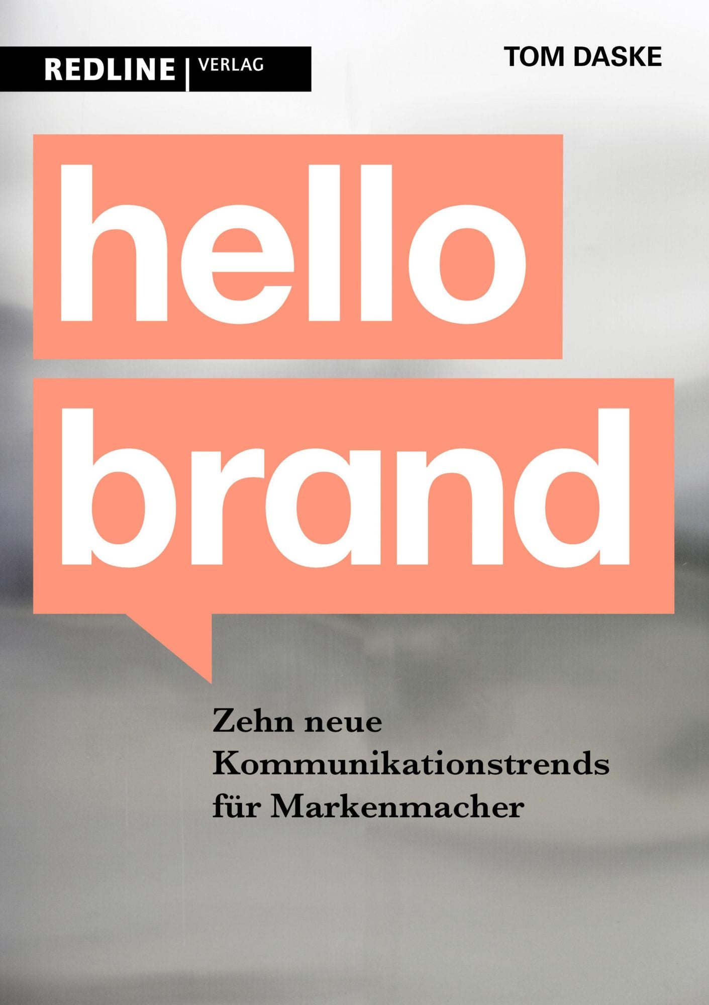 Hello Brand: 10 neue Kommunikationstrends für Markenmacher