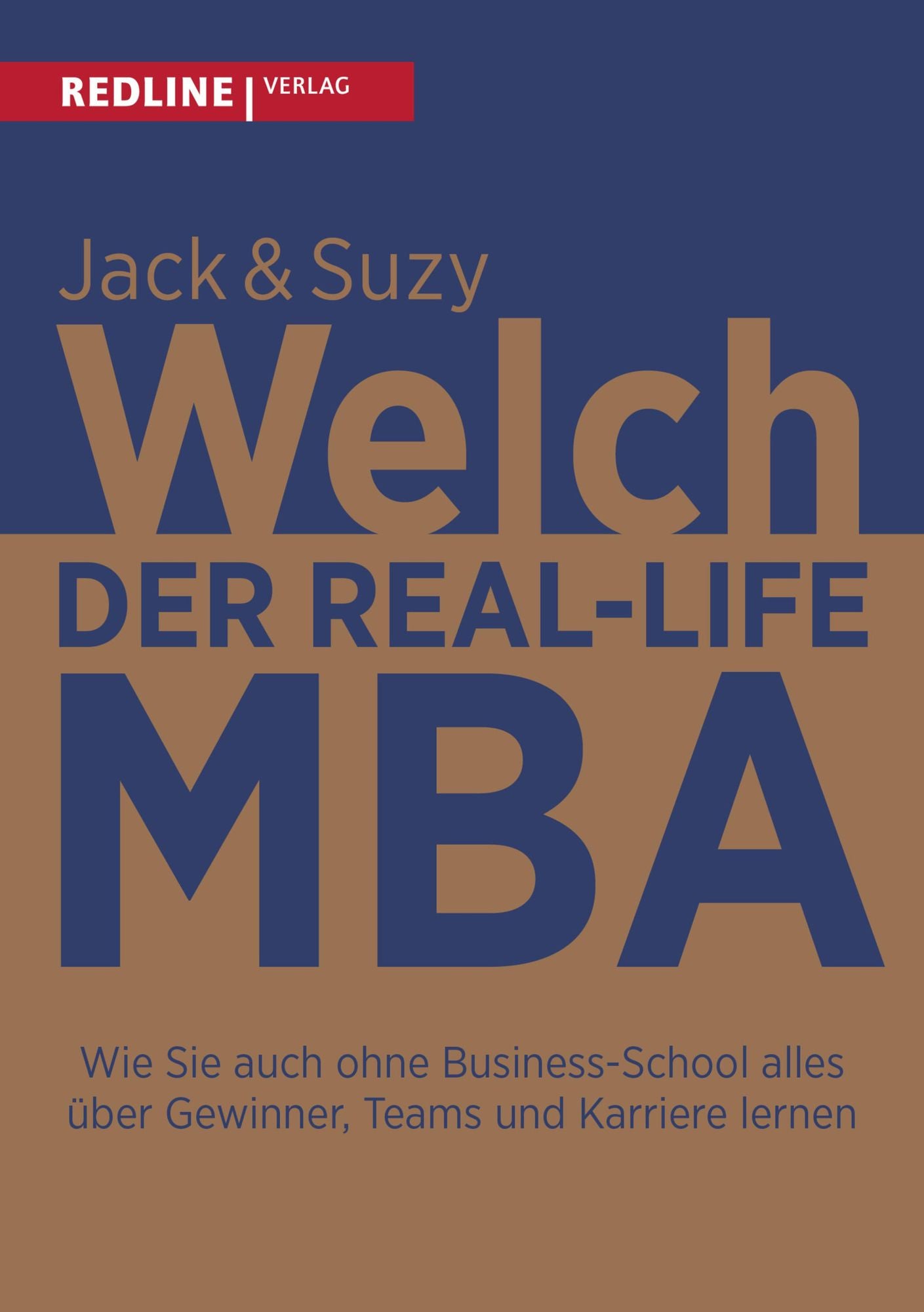 Der Real-Life MBA: Wie Sie auch ohne Business-School alles über gewinnen, Teams und Karriere lernen