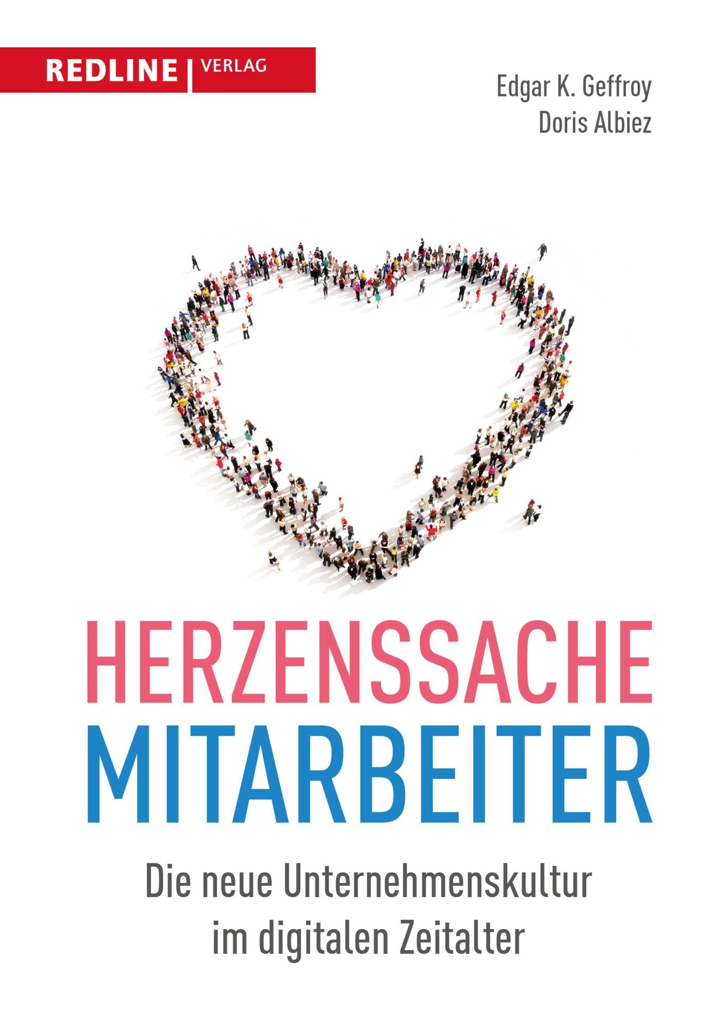 Herzenssache Mitarbeiter: Die neue Unternehmenskultur im digitalen Zeitalter