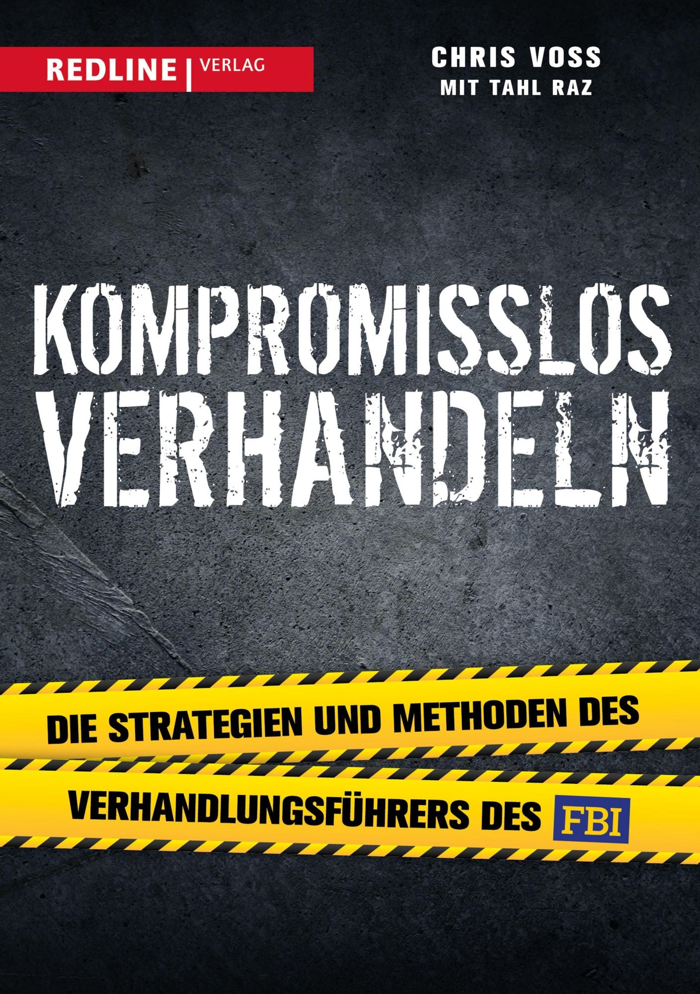 Kompromisslos verhandeln: Die Strategien und Methoden des Verhandlungsführers des FBI