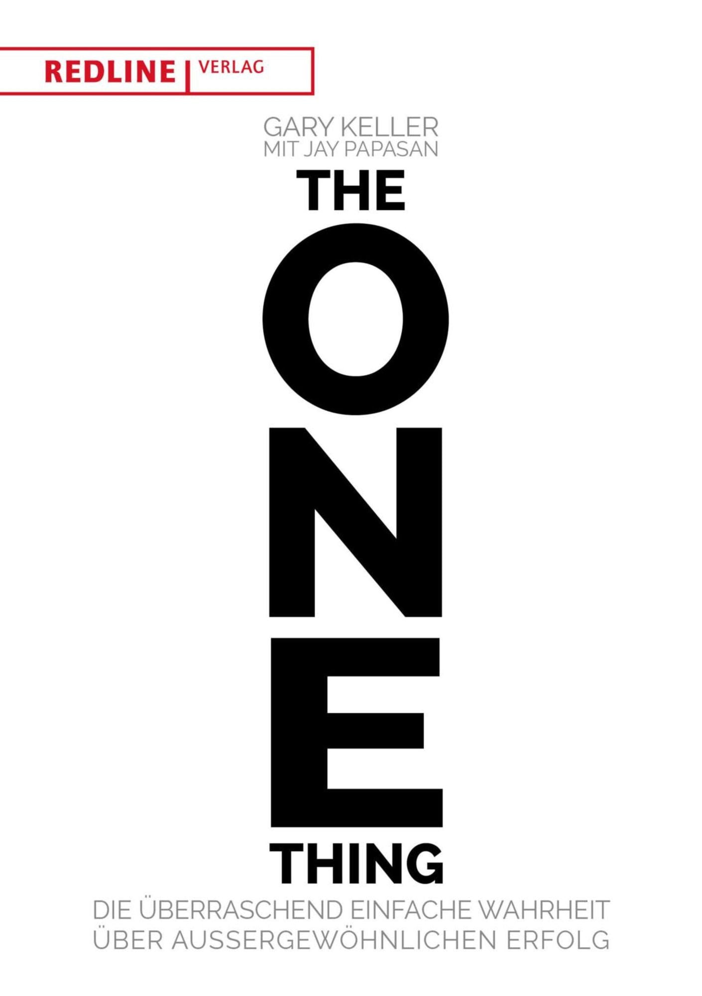 The One Thing: Die überraschend einfache Wahrheit über außergewöhnlichem Erfolg