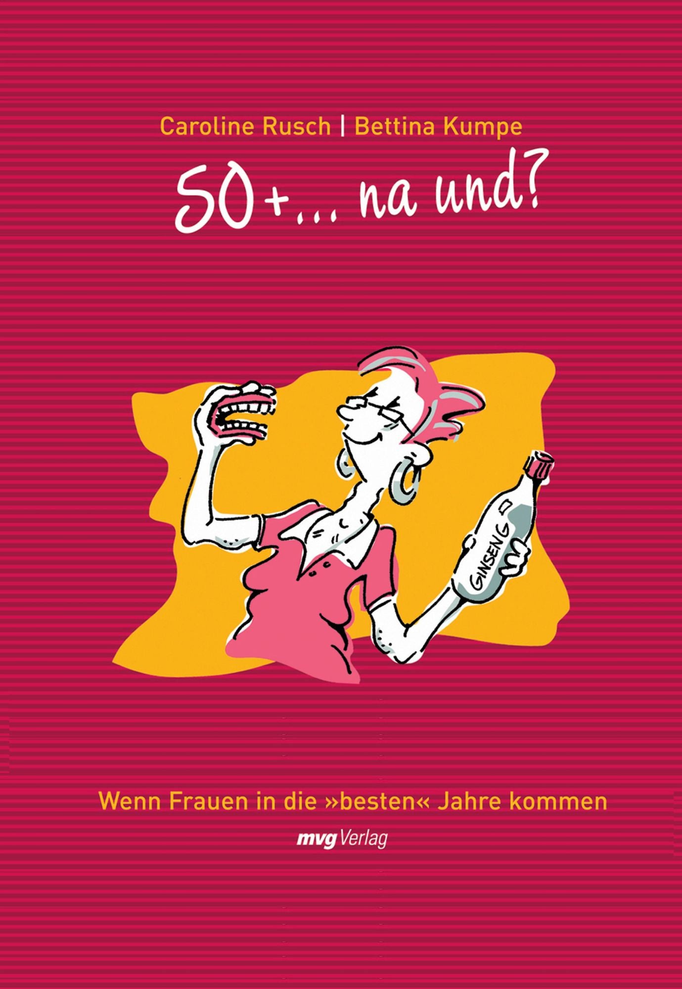 50 + ... na und?: Wie Frauen in die "besten" Jahre kommen
