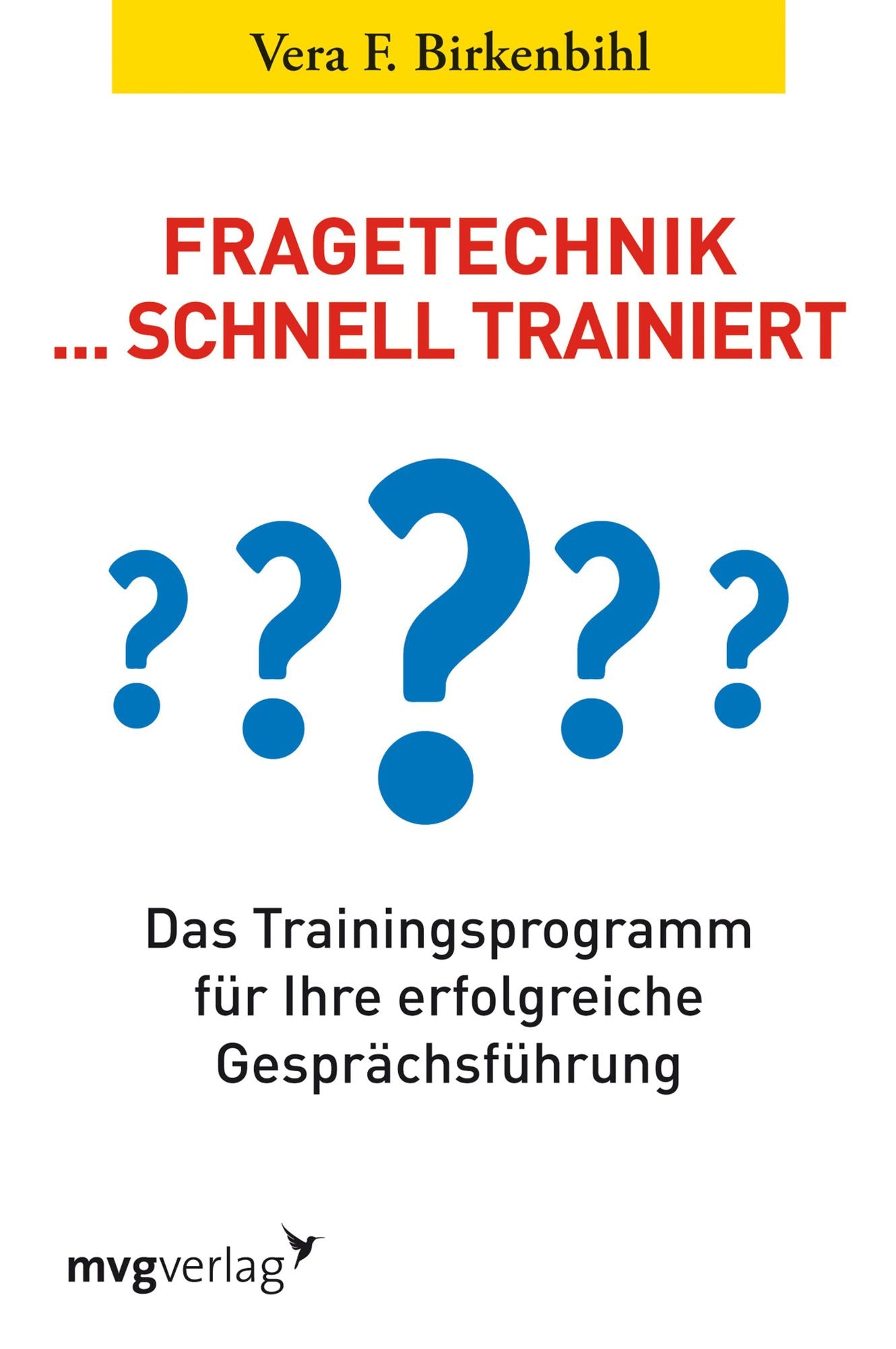Fragetechnik schnell trainiert: Das Trainingsprogramm für Ihre erfolgreiche Gesprächsführung