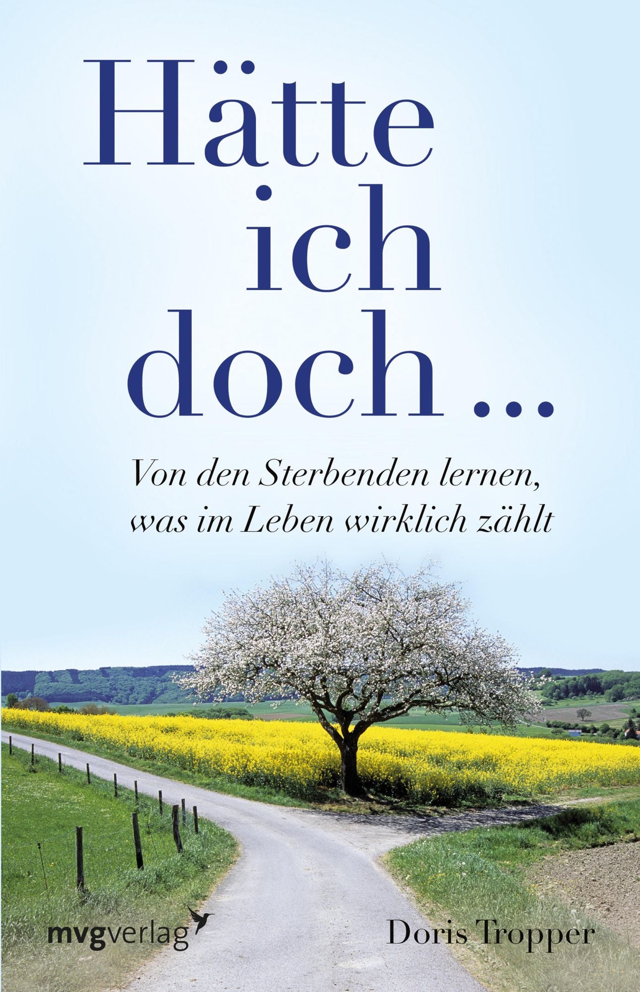 Hätte ich doch...: Von den Sterbenden lernen, was im Leben wirklich zählt