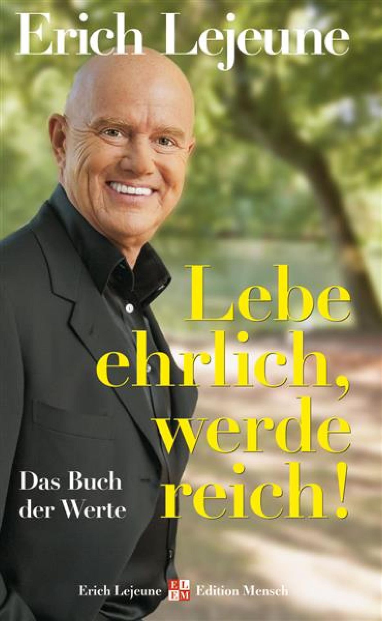 Lebe ehrlich - werde reich!: Das Buch der Werte