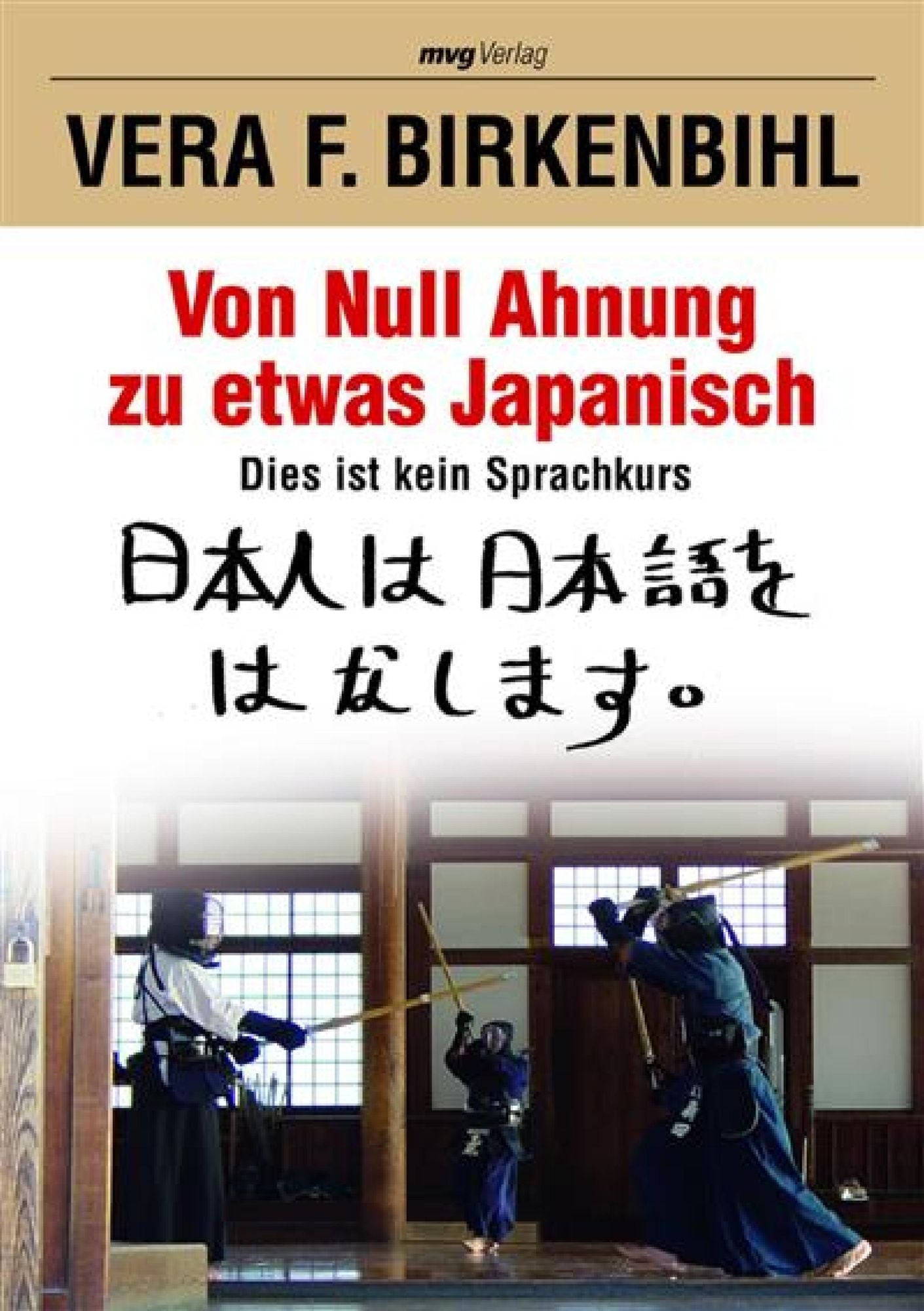 Von Null Ahnung zu etwas Japanisch: Mühelos Sprachenlernen - gehirn-gerecht und intuitiv