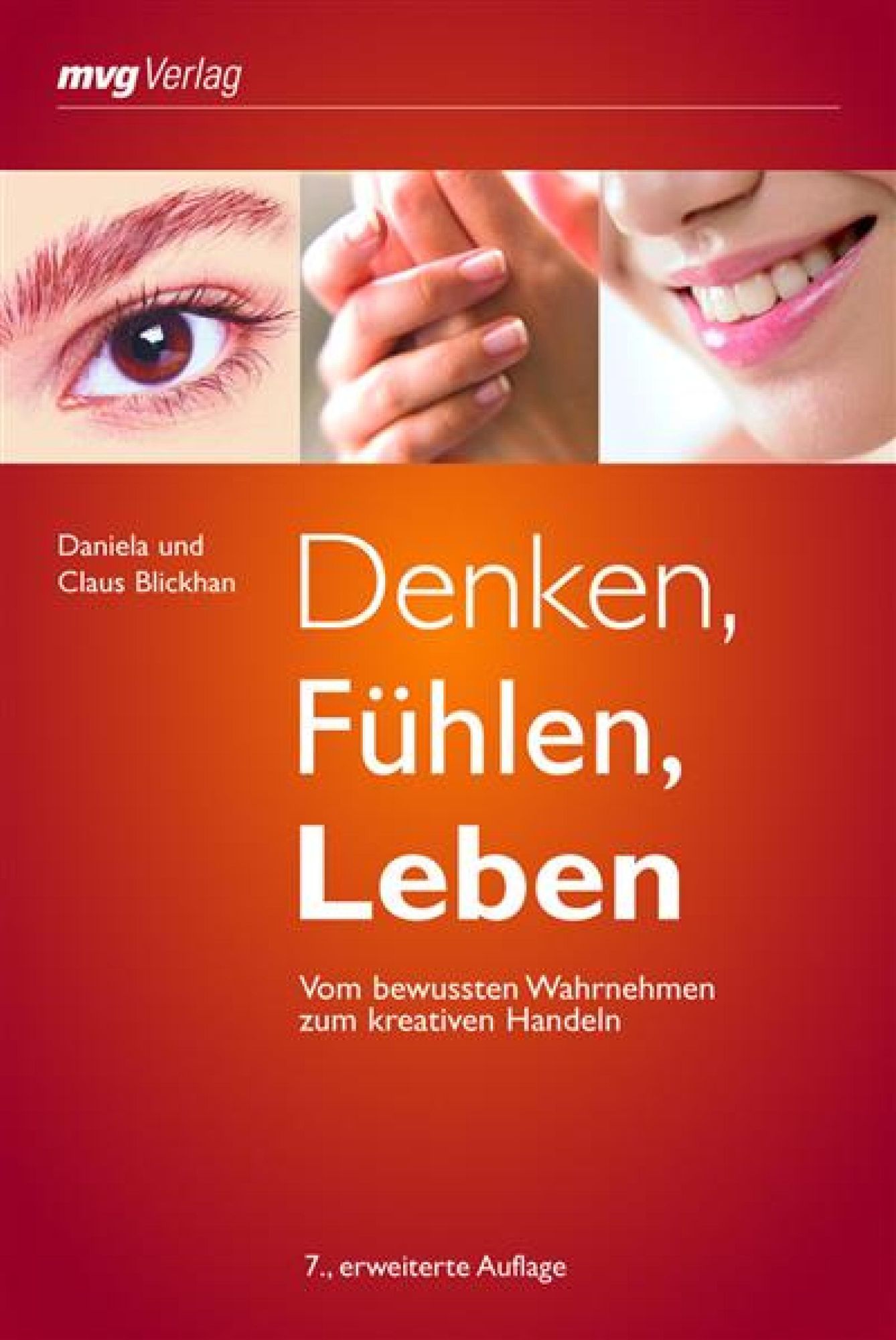 Denken, Fühlen, Leben: Vom bewussten Wahrnehmen zum kreativen Handeln