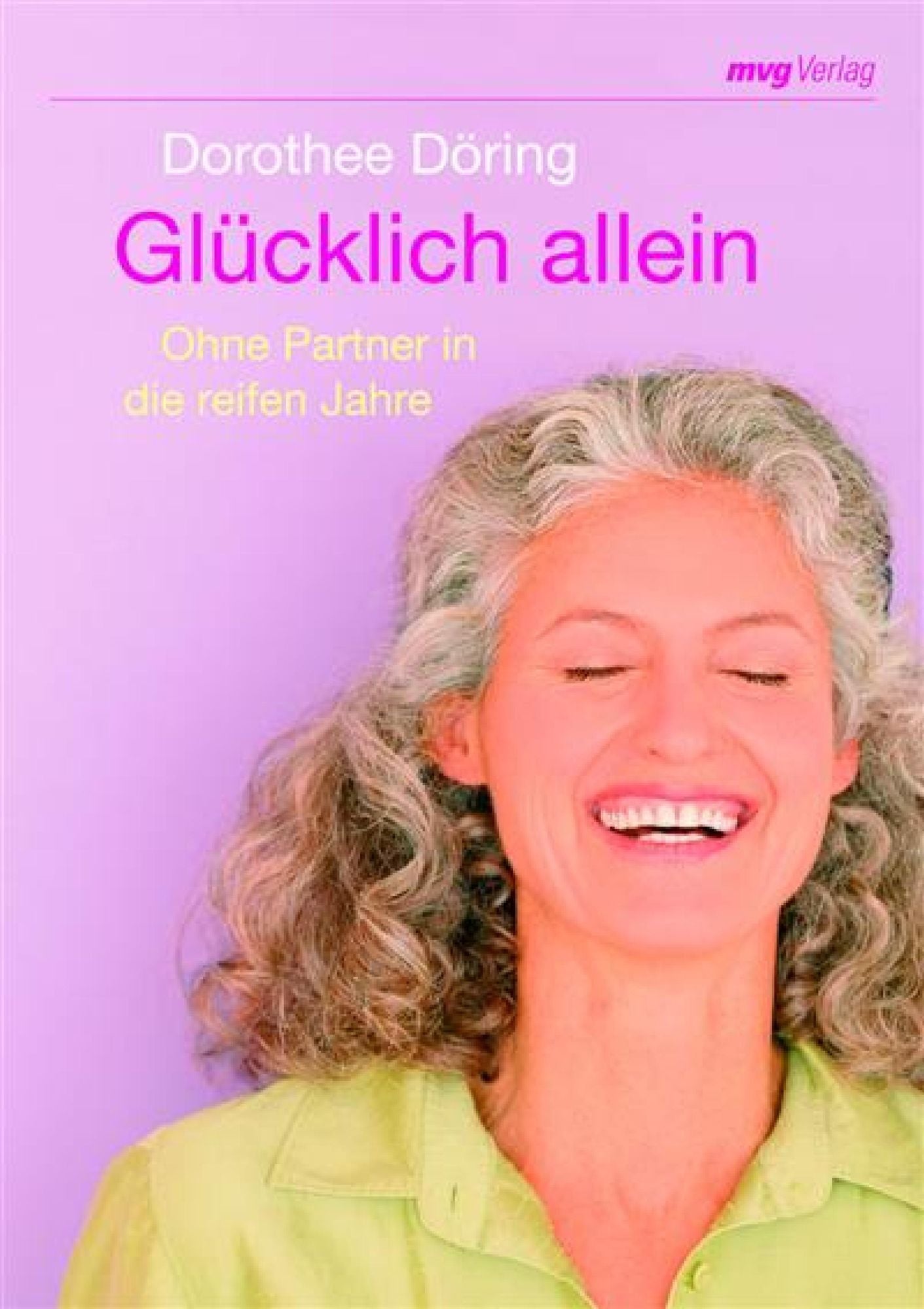 Glücklich allein: Ohne Partner in die reifen Jahre