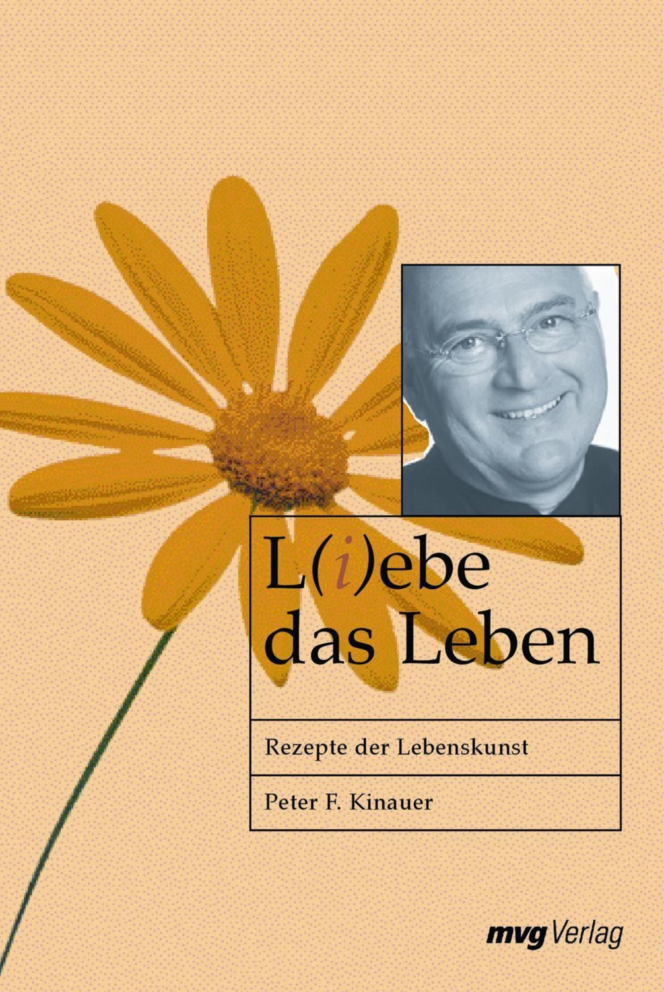 L(i)ebe das Leben: Rezepte der Lebenskunst