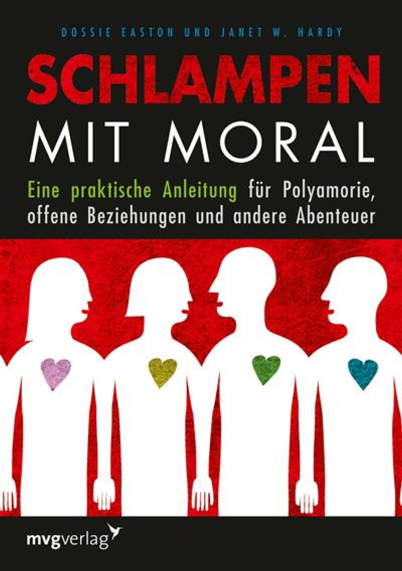 Schlampen mit Moral: Eine praktische Anleitung für Polyamorie, offene Beziehungen und andere Abenteuer
