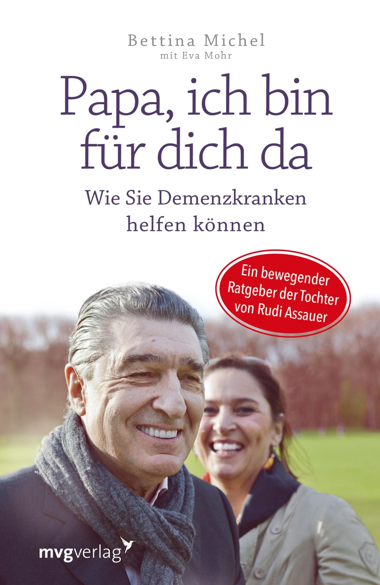 Papa, ich bin für dich da: Wie Sie Demenzkranken helfen können - Ein bewegender Ratgeber der Tochter von Rudi Assauer