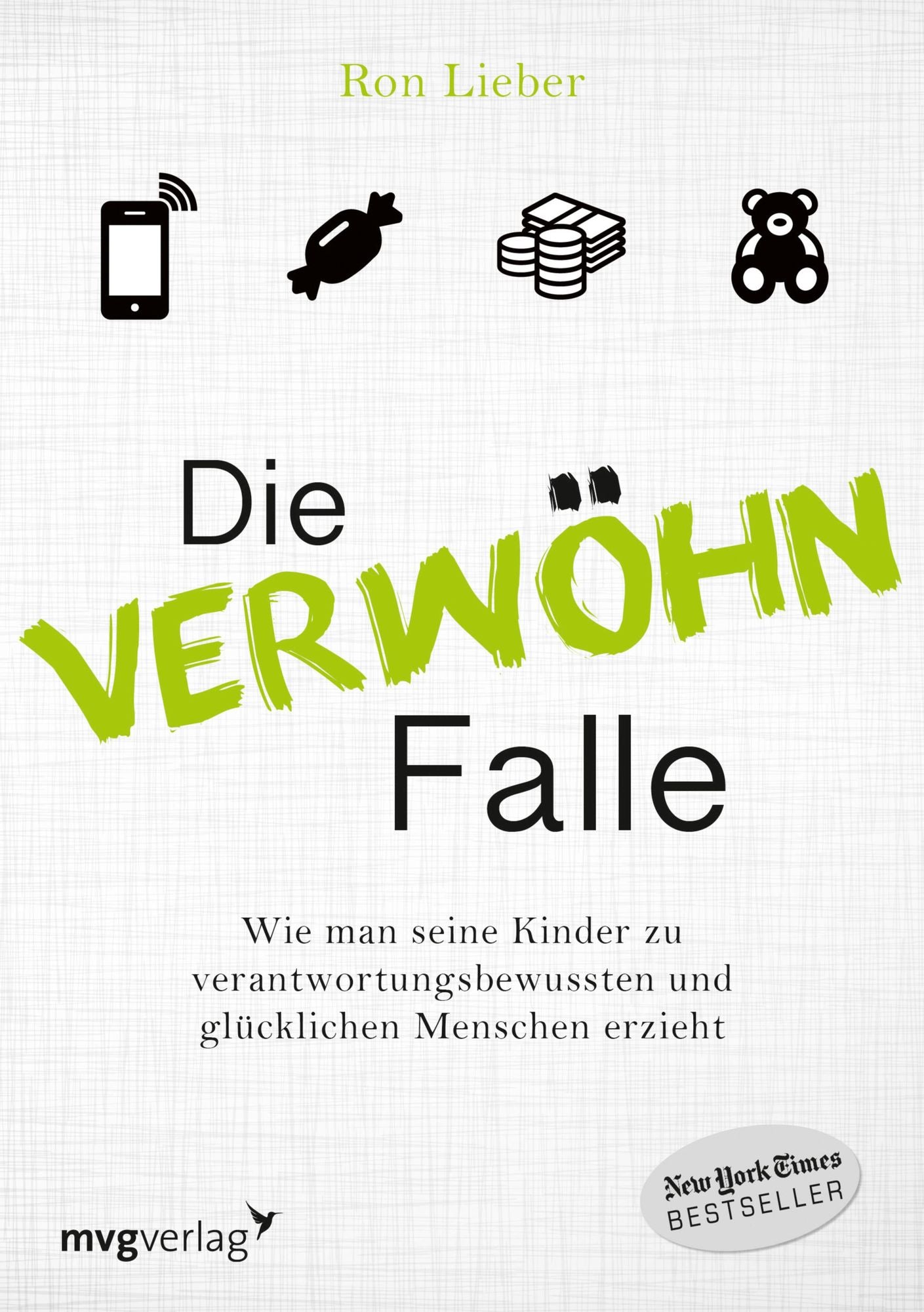 Die Verwöhn-Falle: Wie man seine Kinder zu verantwortungsbewussten und glücklichen Menschen erzieht