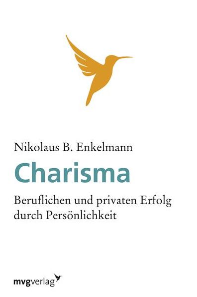 Charisma: Beruflichen und privaten Erfolg durch Persönlichkeit