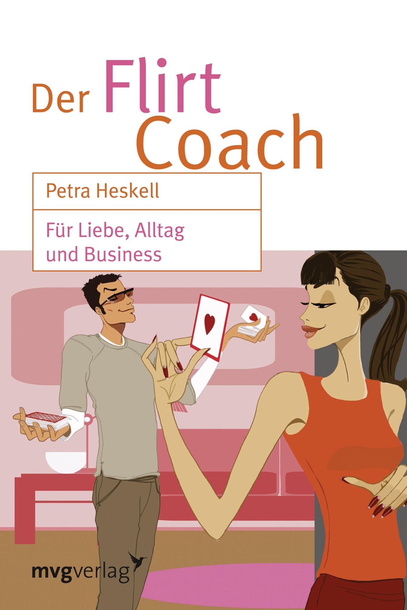 Der Flirt-Coach Sonderausgabe: Für Liebe, Alltag und Business